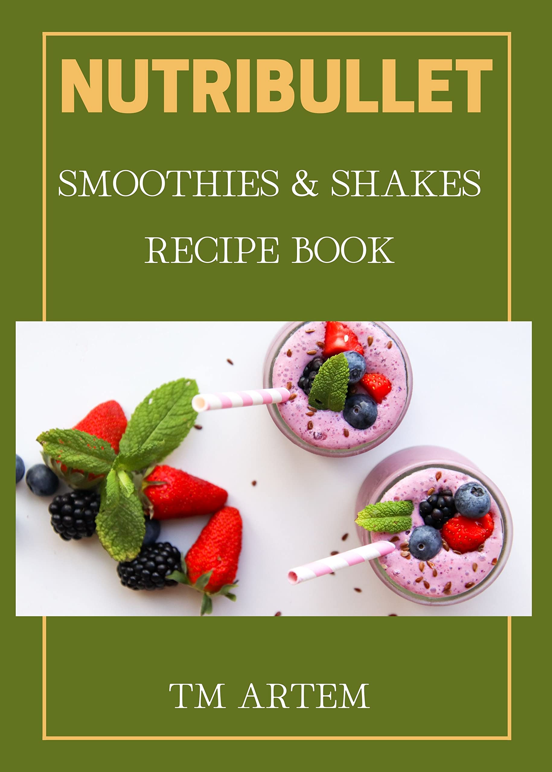 Nutribullet Smoothies & Shakes Recipe book Delicious Energy boosting