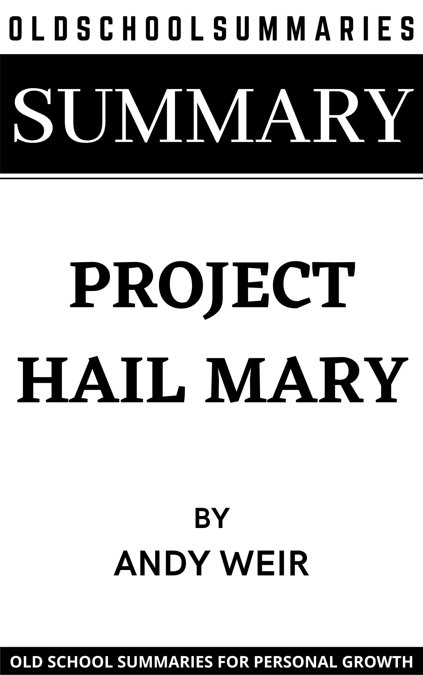 SUMMARY PROJECT HAIL MARY BY ANDY WEIR by OLD SCHOOL SUMMARIES