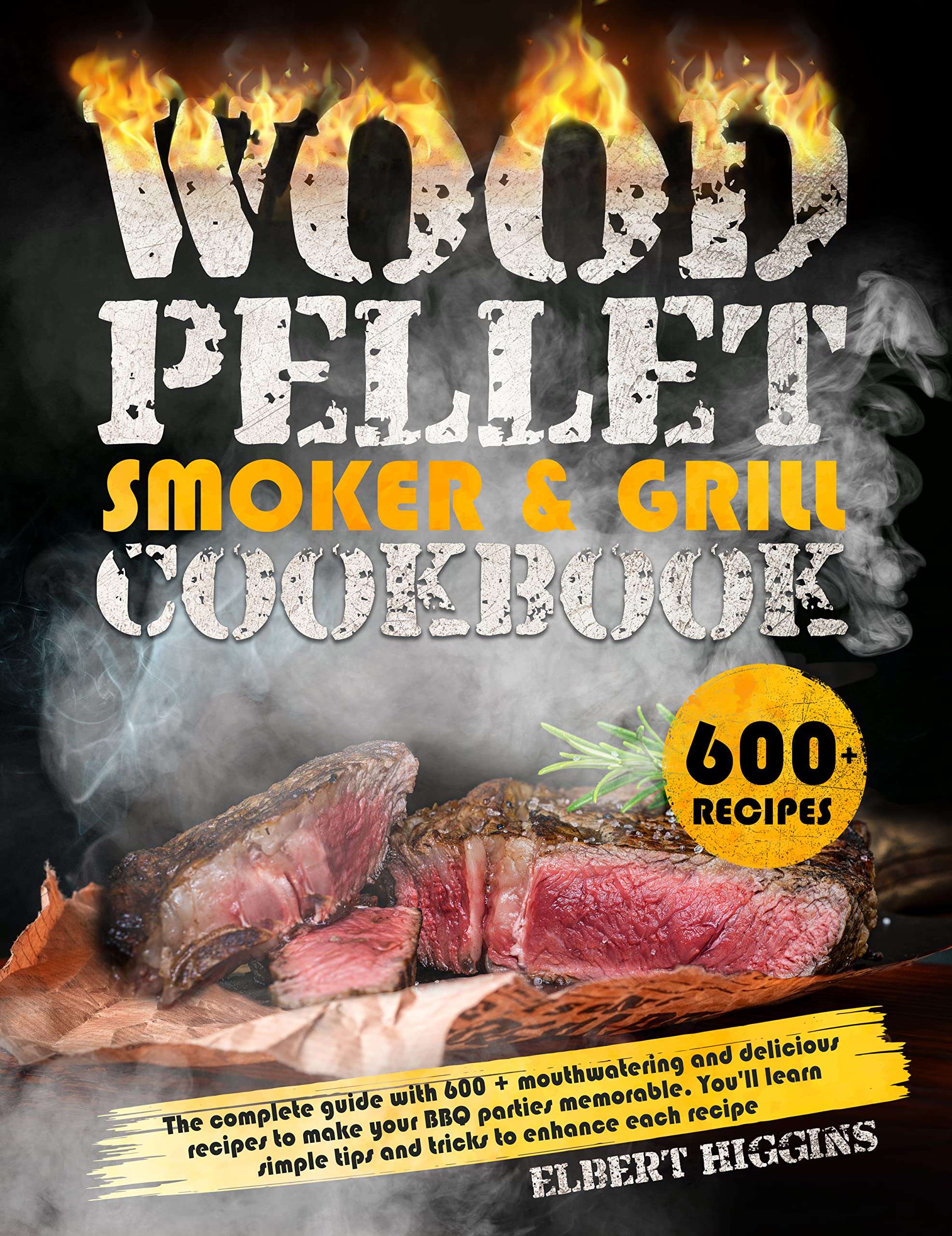 Wood Pellet Smoker and Grill Cookbook The Complete Guide with