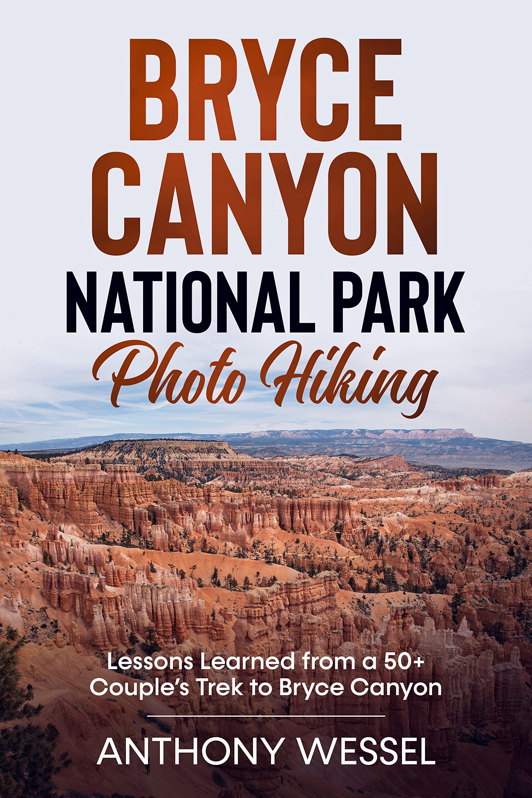 Bryce Canyon National Park Photo Hiking: Lessons Learned from a 50+ Couple’s Trek to Bryce Canyon