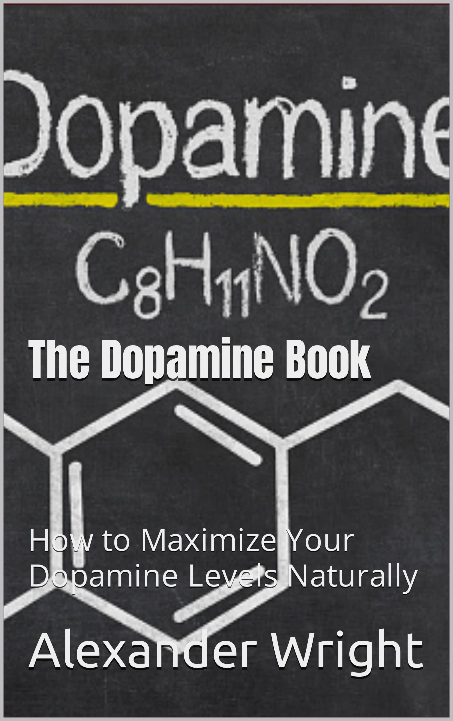 The Dopamine Book: How to Maximize Dopamine Levels Naturally