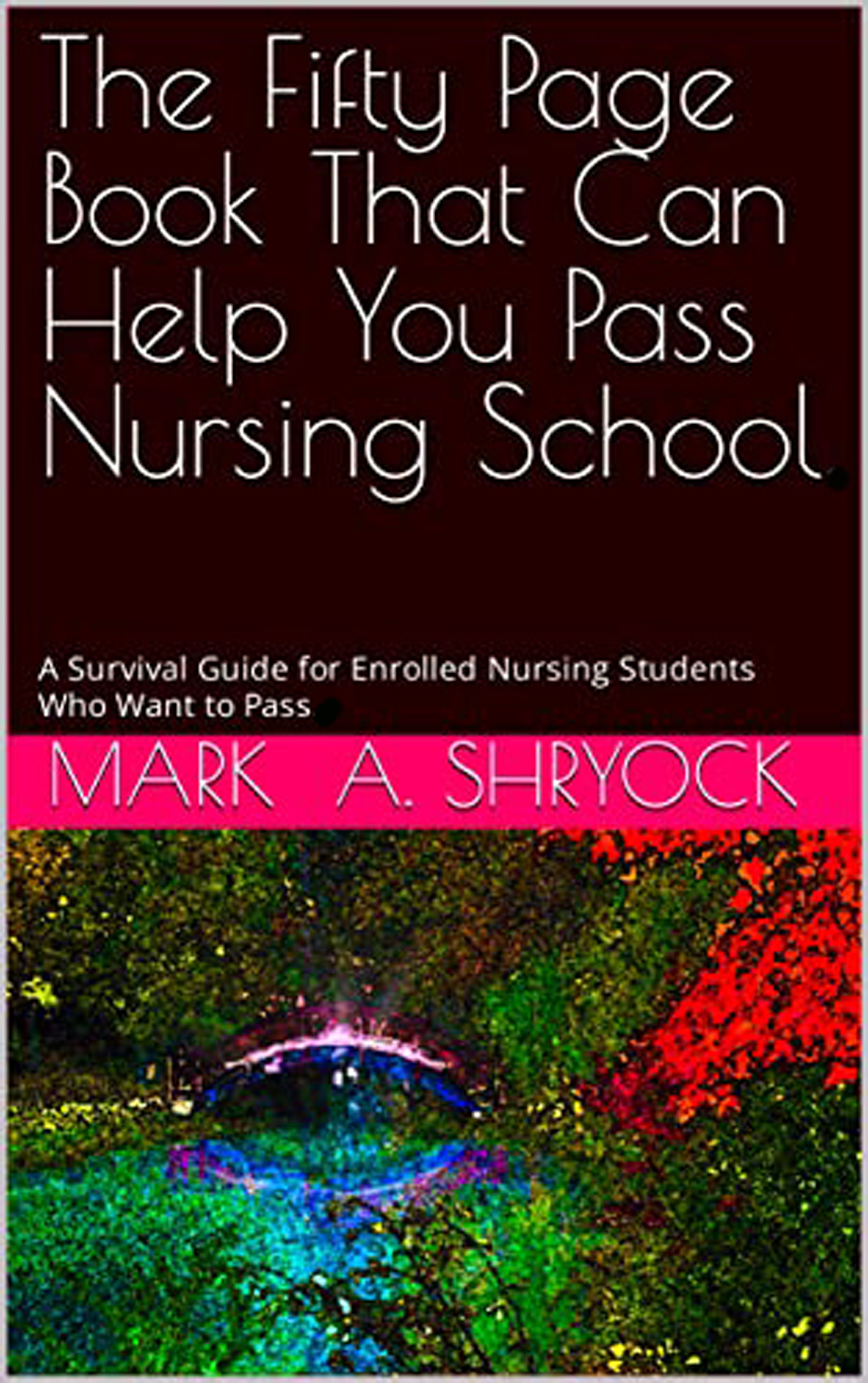The Fifty Page Book That Can help You Pass Nursing School