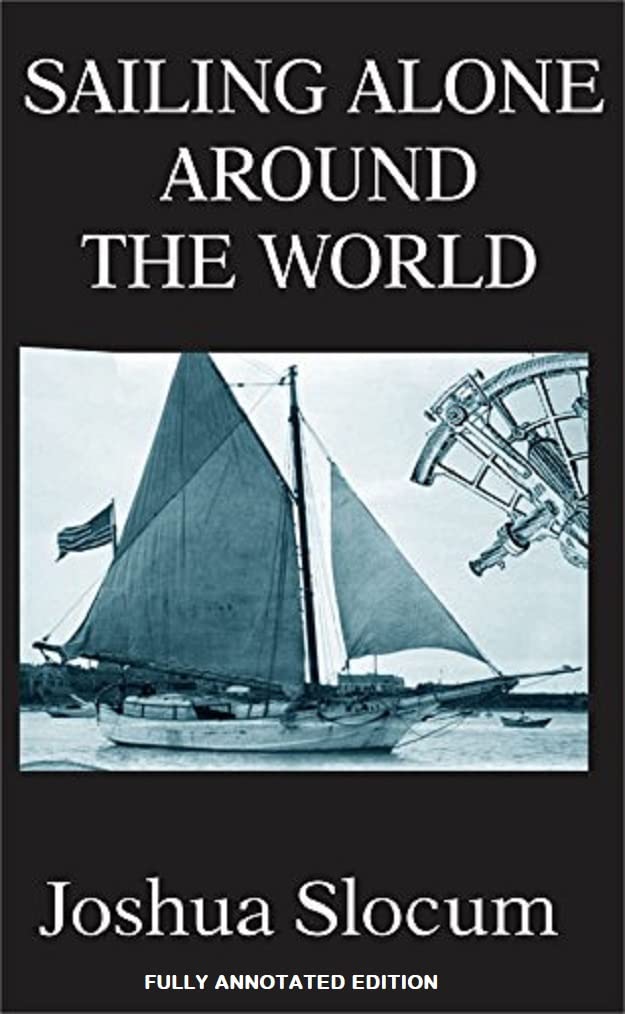 Sailing Alone Around the World by Joshua Slocum Goodreads