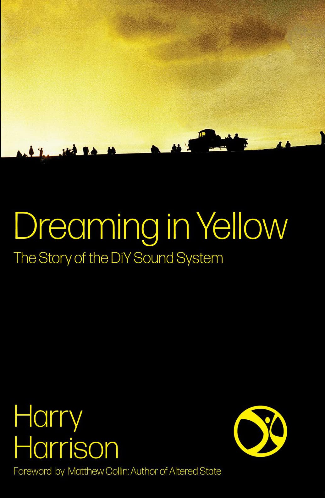 Dreaming in Yellow The story of DIY Sound System by Harry Harrison