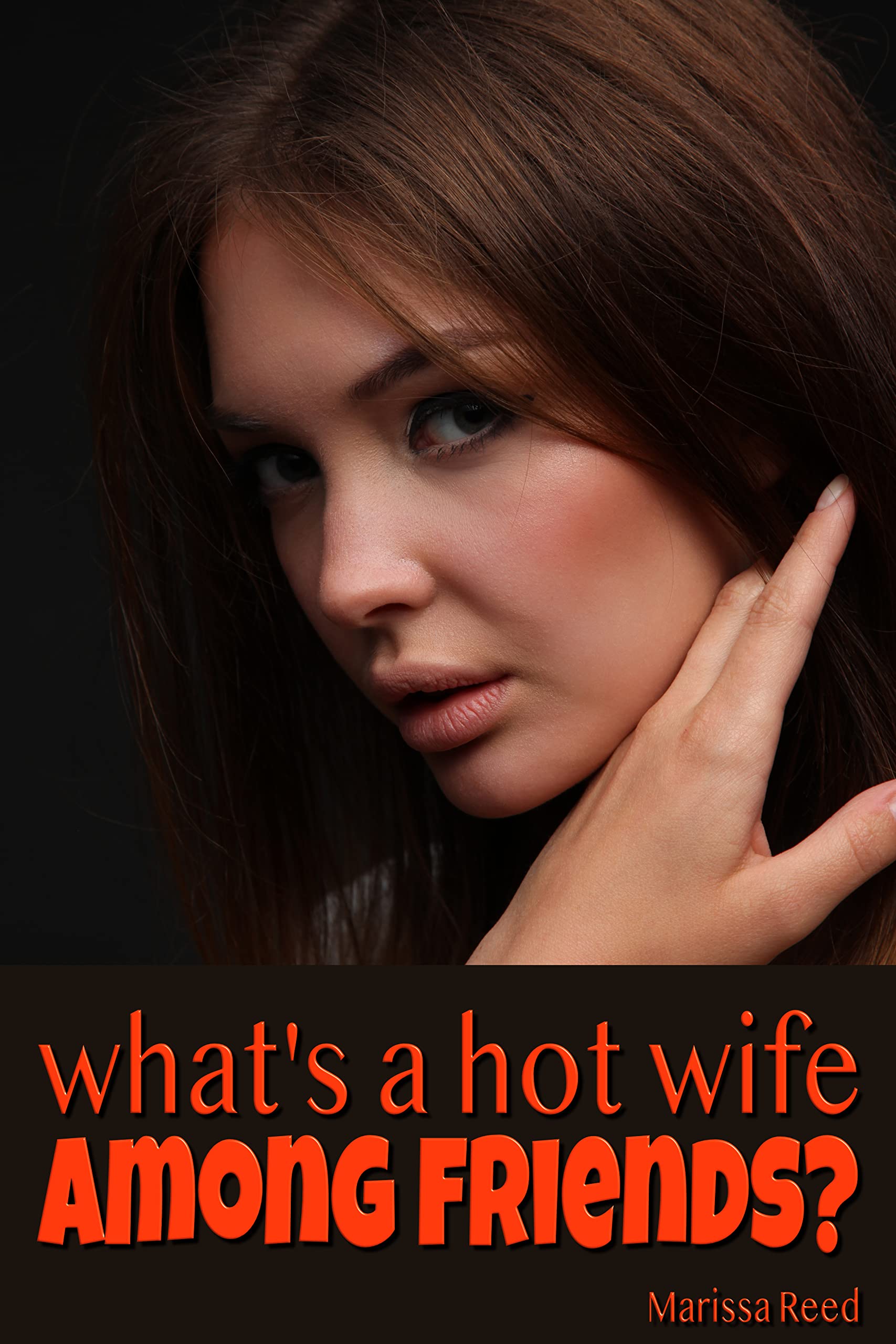What's a Hot Wife Among Friends?: An accidental hot wife cuckold story