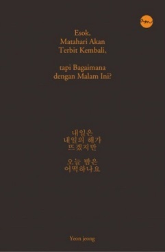 Esok, Matahari Akan Terbit Kembali, tapi Bagaimana dengan Malam Ini?