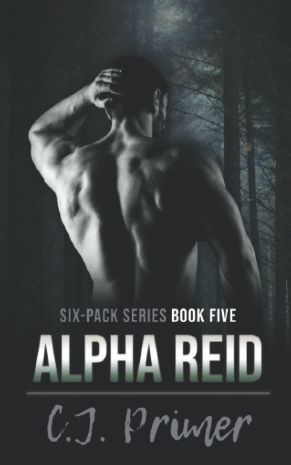 Alpha Reid sixpack series book five by C.J. Primer Goodreads