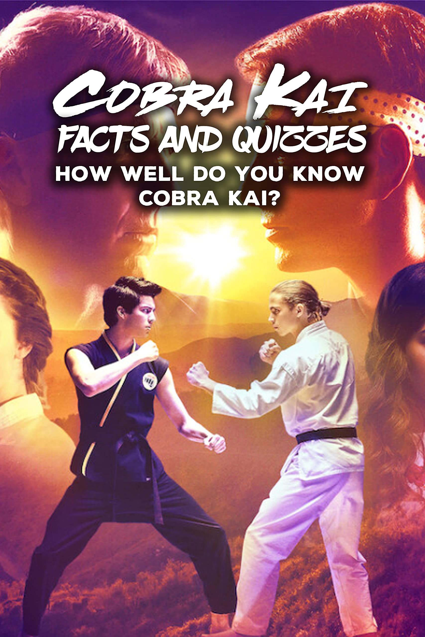 Cobra Kai Facts and Quizzes: How Well Do You Know Cobra Kai? by Rosaida