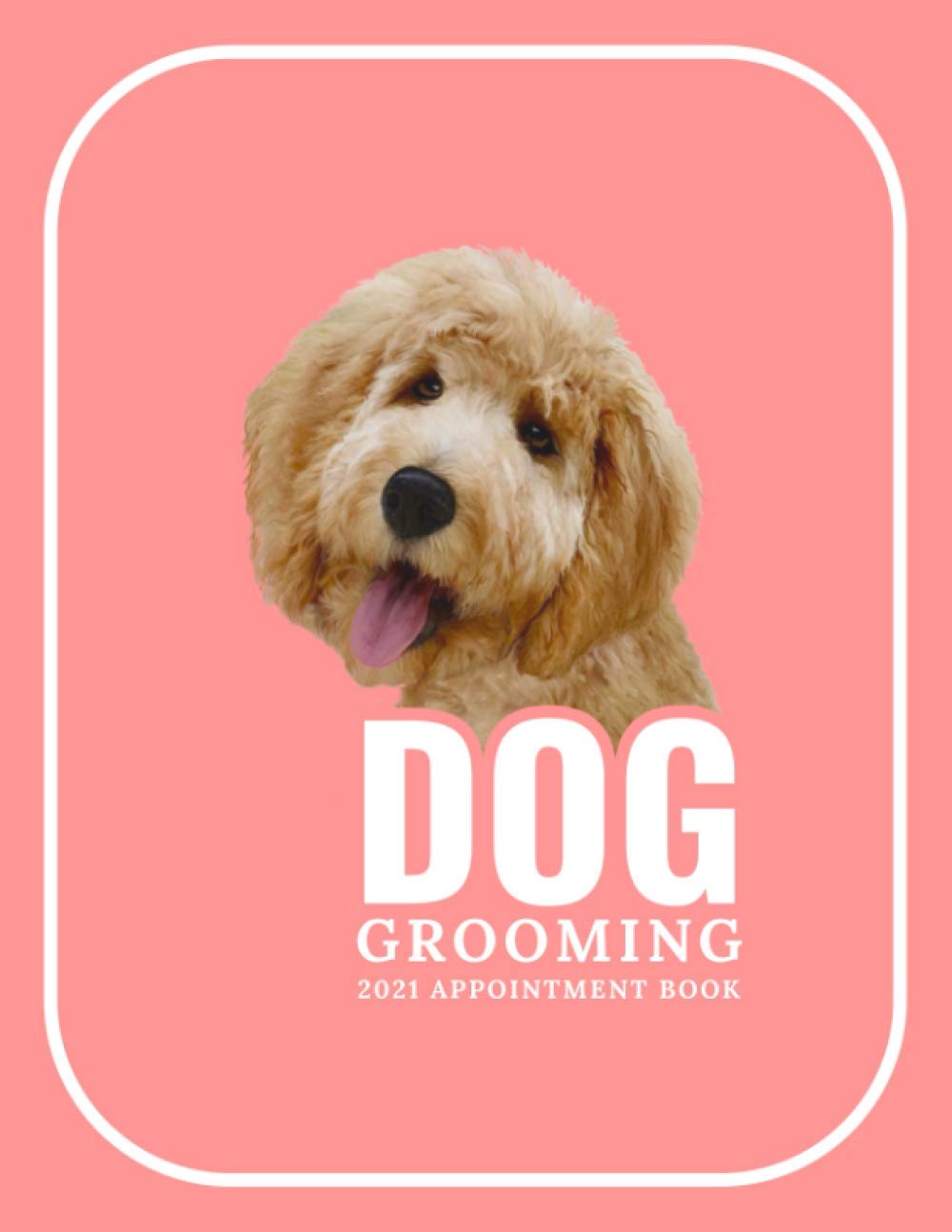 Dog Grooming Appointment Book 2021 Pink Cover Design Dog Groomer