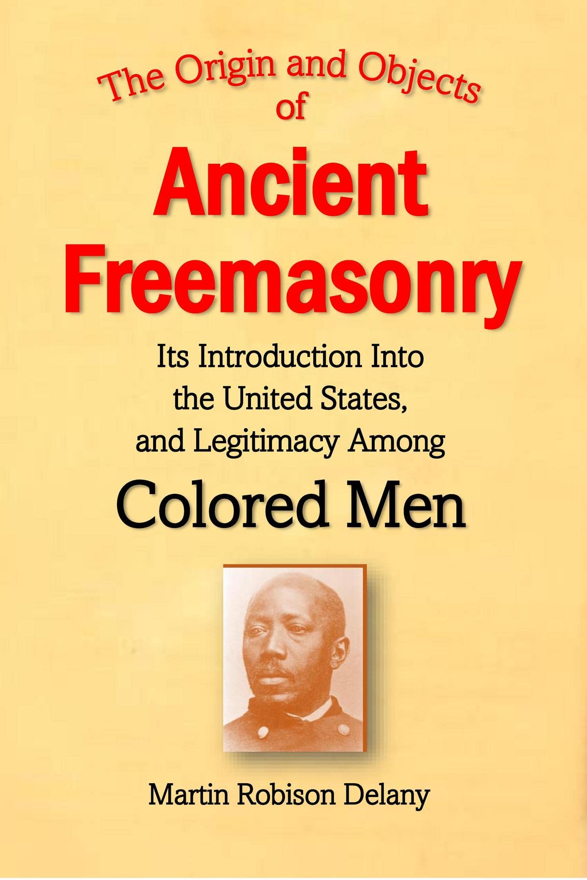 The Origin and Objects of Ancient Freemasonry, Its Introduction Into ...