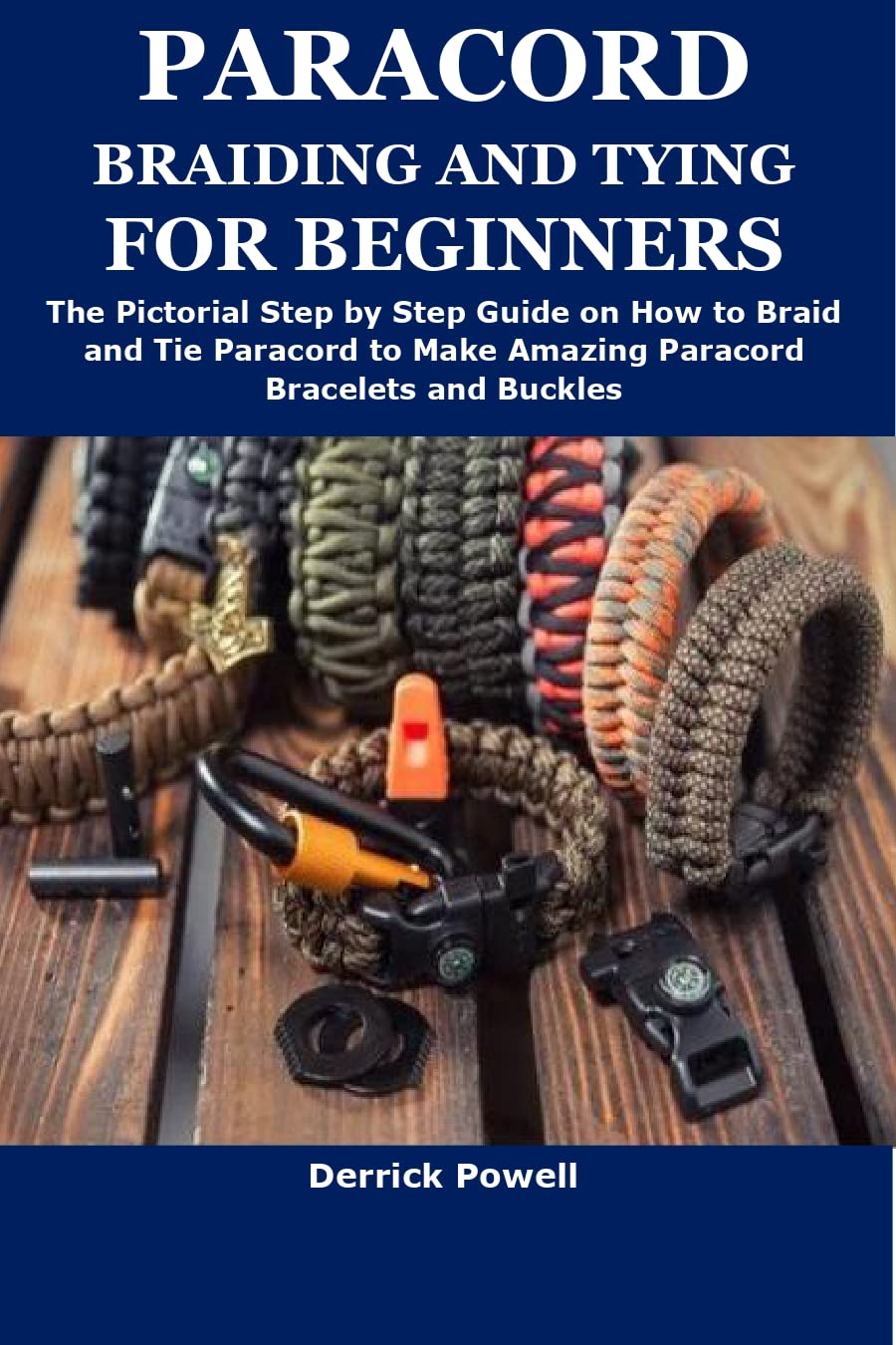 PARACORD BRAIDING AND TYING FOR BEGINNERS The Pictorial Step by Step