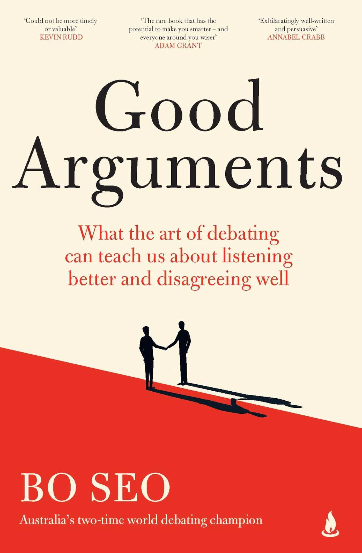 Good Arguments What the Art of Debating Can Teach Us about Listening
