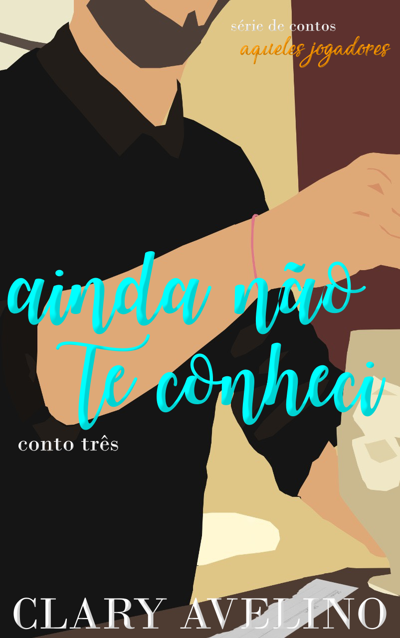 Ainda Não Te Conheci (Aqueles Jogadores, #3)
