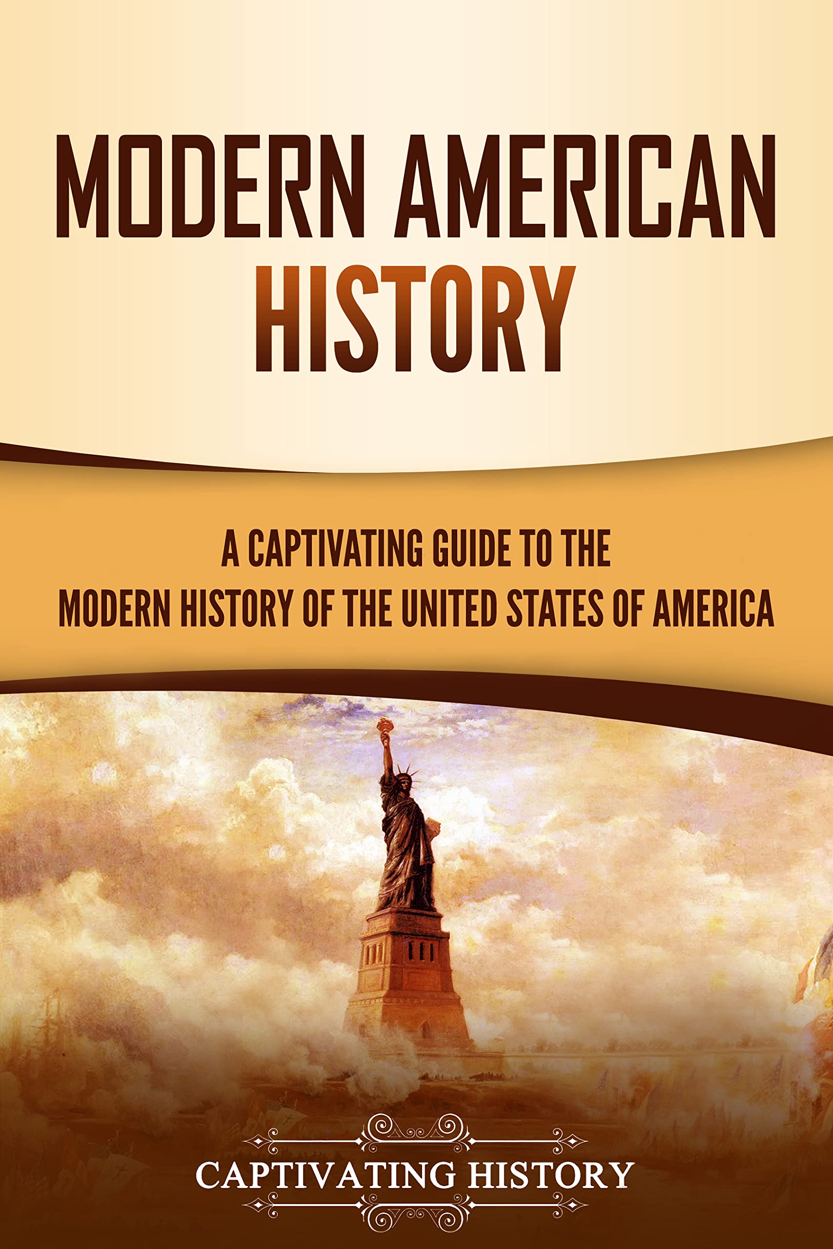 Modern American History: A Captivating Guide to the Modern History of the United States of America