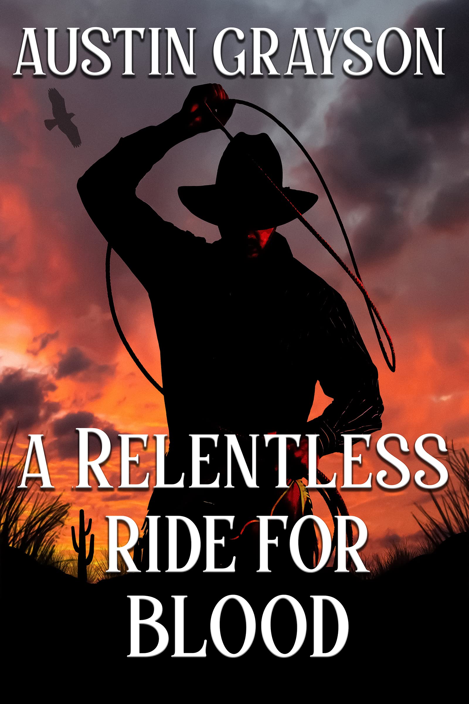 A Relentless Ride for Blood: A Historical Western Adventure Novel
