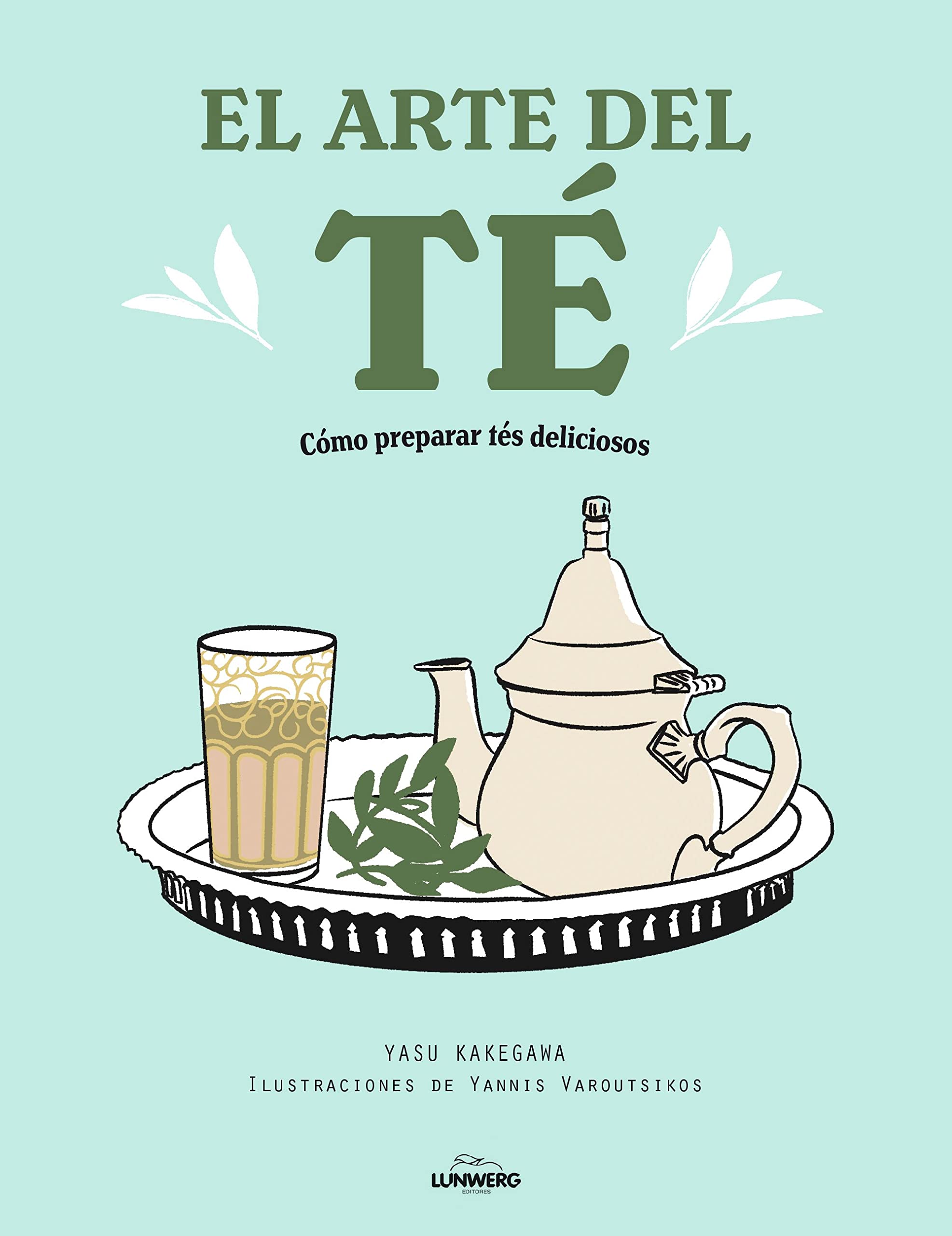 El Arte Del Té: Cómo Preparar Tés Deliciosos