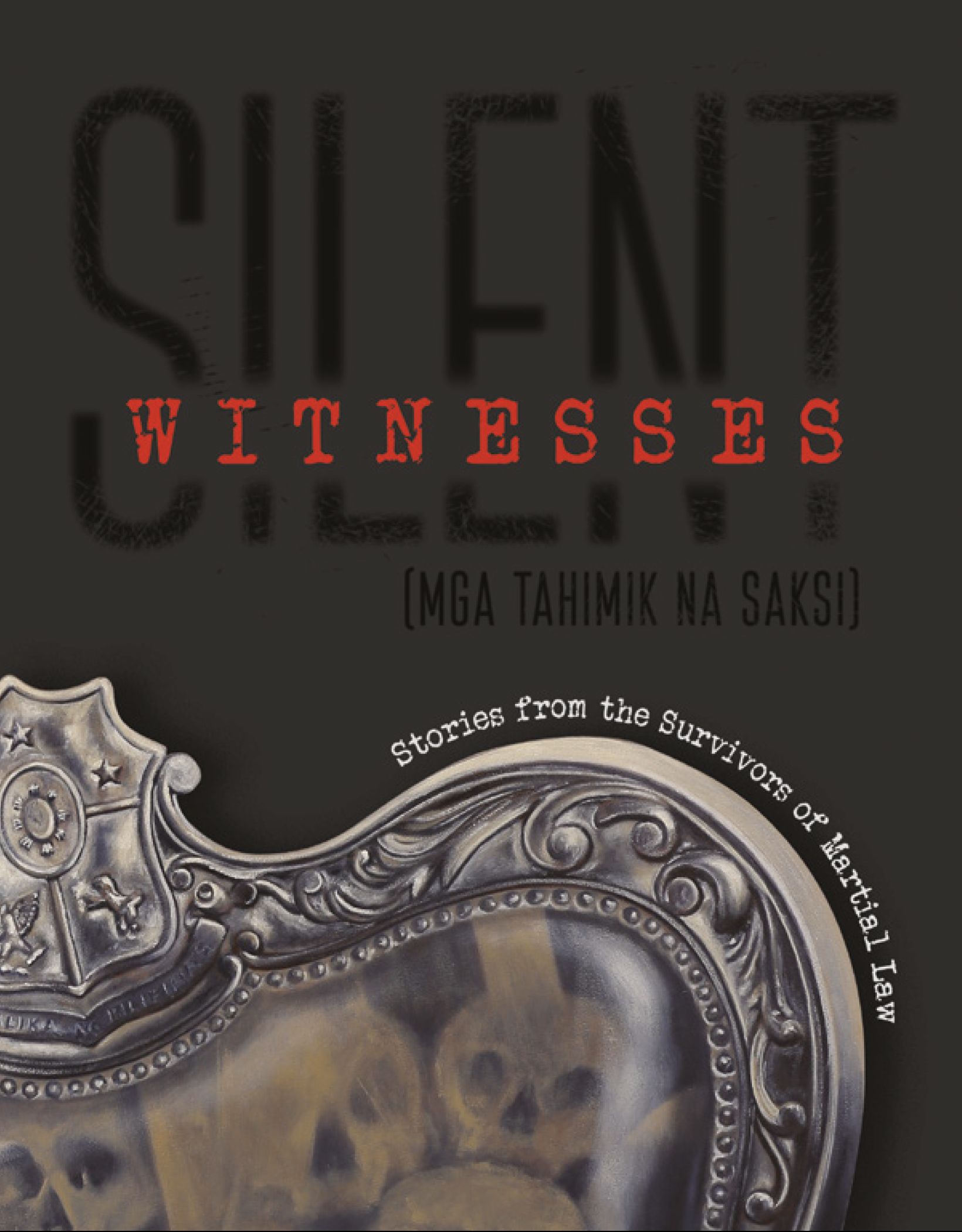 Silent Witnesses: Stories From The Survivors Of Martial Law