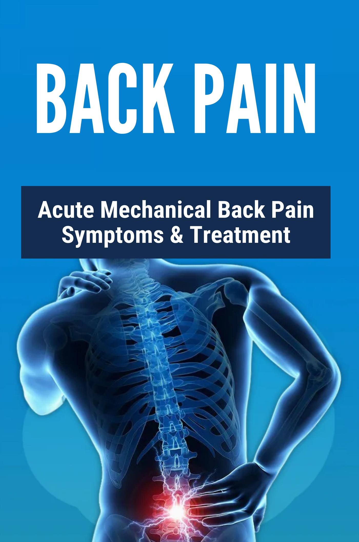 Back Pain Acute Mechanical Back Pain Symptoms & Treatment by Garret Rawicki Goodreads