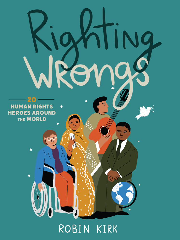 Righting Wrongs: 20 Human Rights Heroes Around the World by Robin Kirk ...