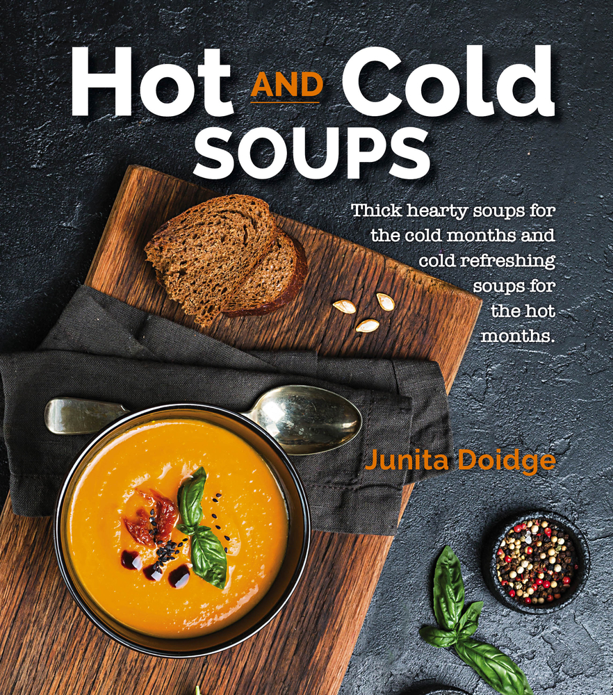Hot and Cold Soups Thick Hearty Soups for the cold months and cold