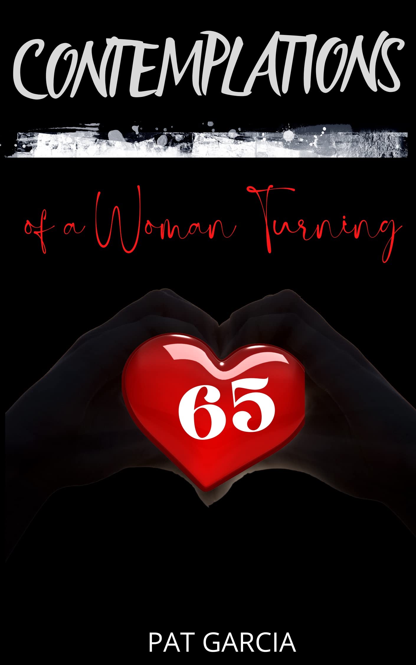 Contemplations of a woman turning sixty-five