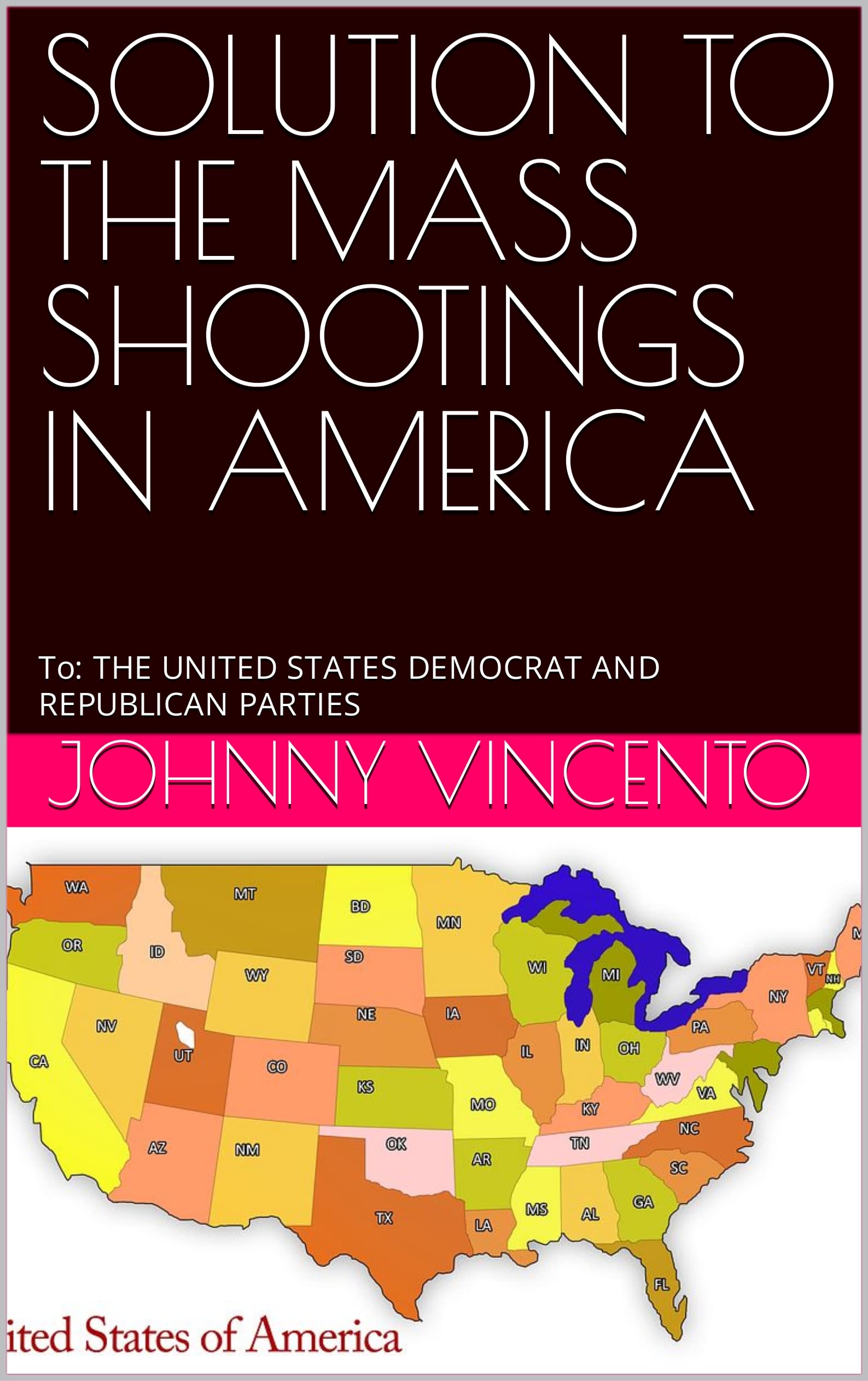 SOLUTION TO THE MASS SHOOTINGS IN AMERICA: To: THE UNITED STATES ...