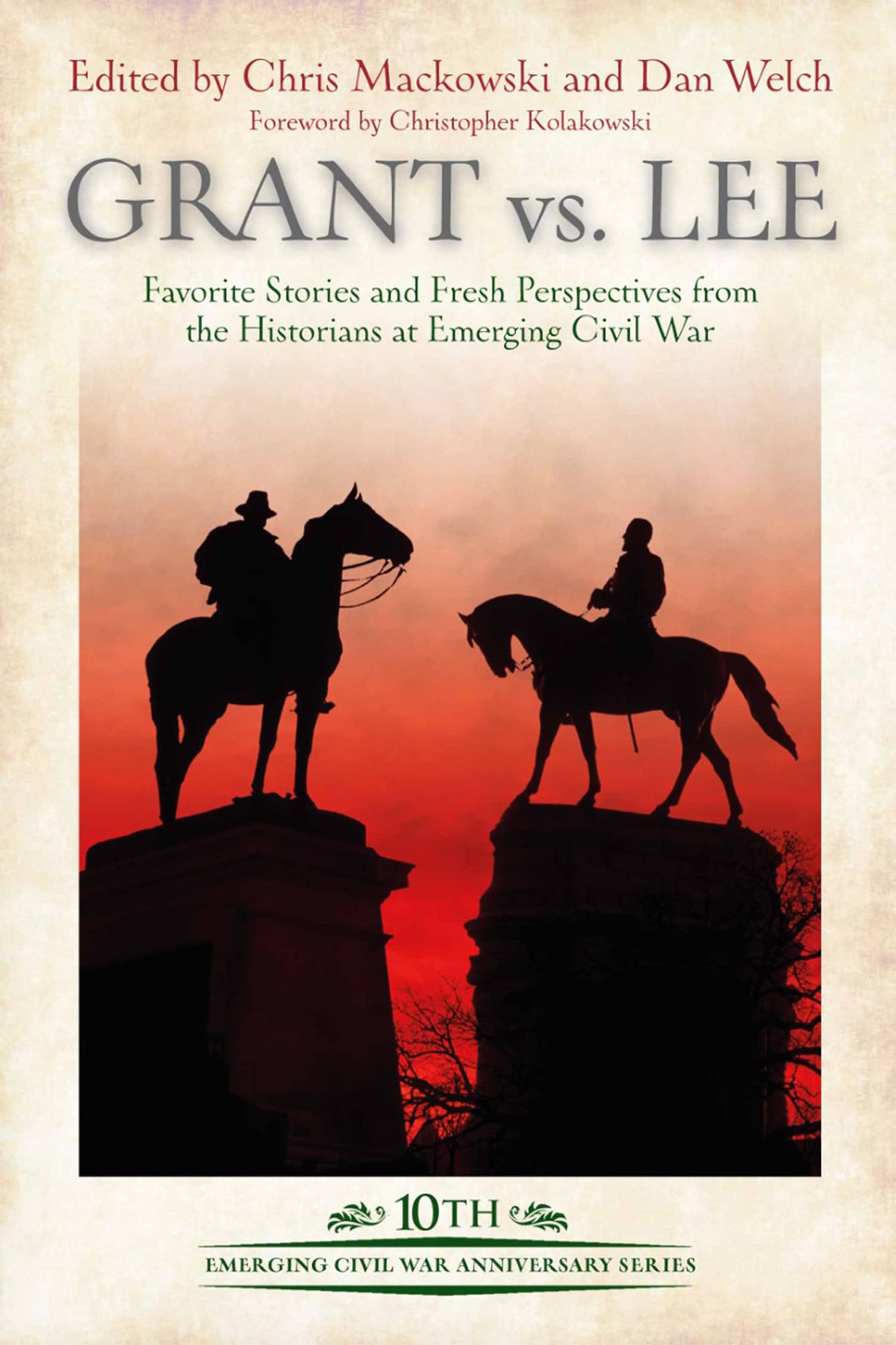 Grant vs. Lee: Favorite Stories and Fresh Perspectives from the Historians at Emerging Civil War