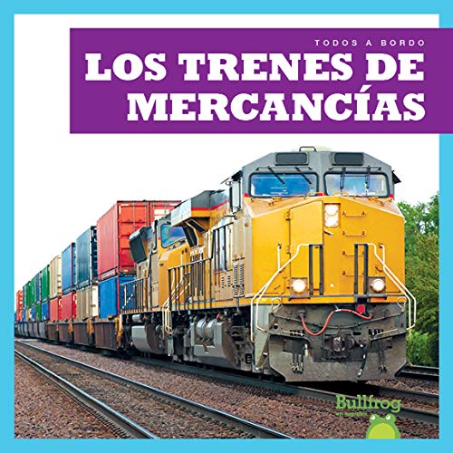 Los trenes de mercancías (Freight Trains) (Bullfrog Books Spanish