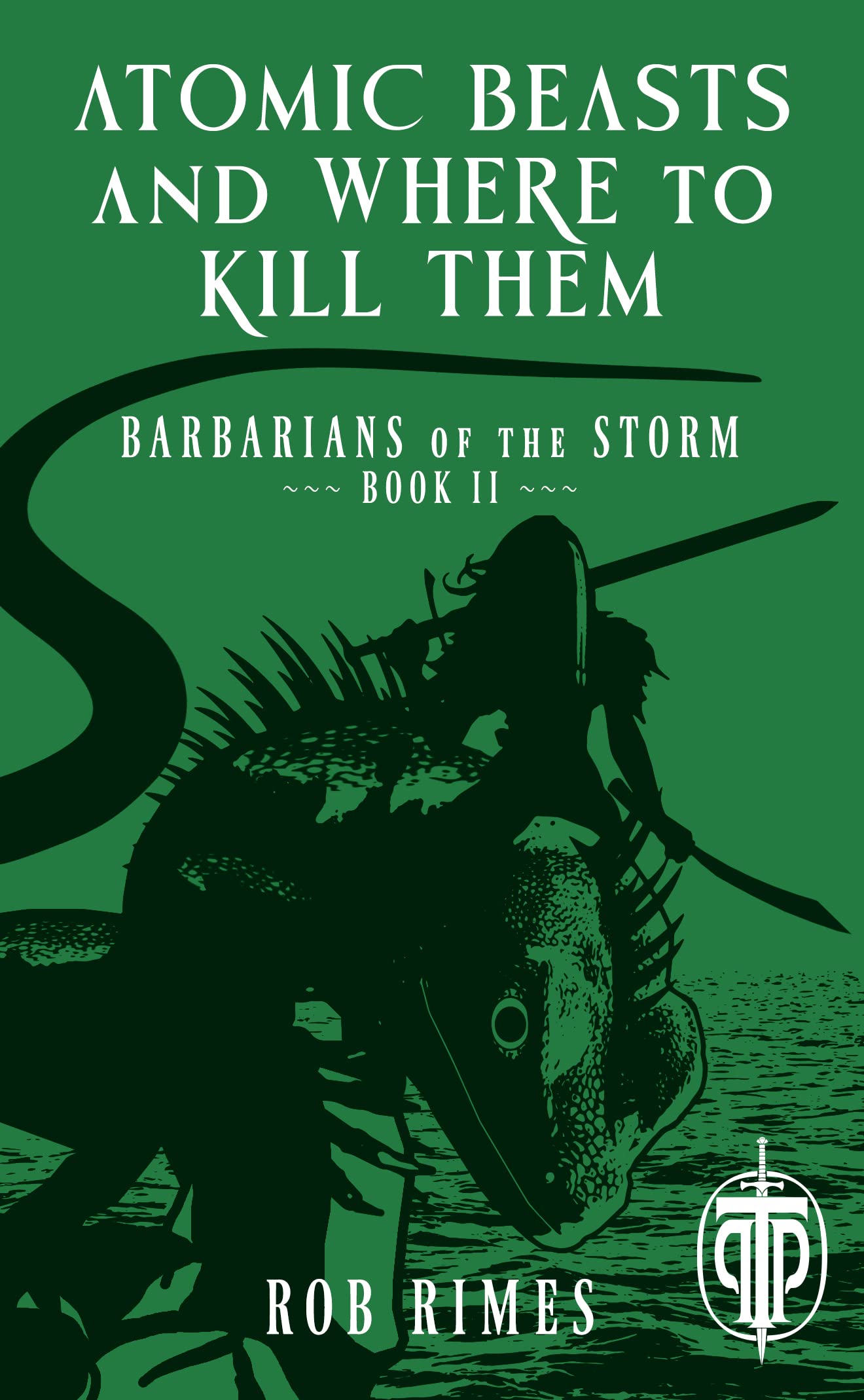 Atomic Beasts and Where to Kill Them: Barbarians of the Storm - Book II