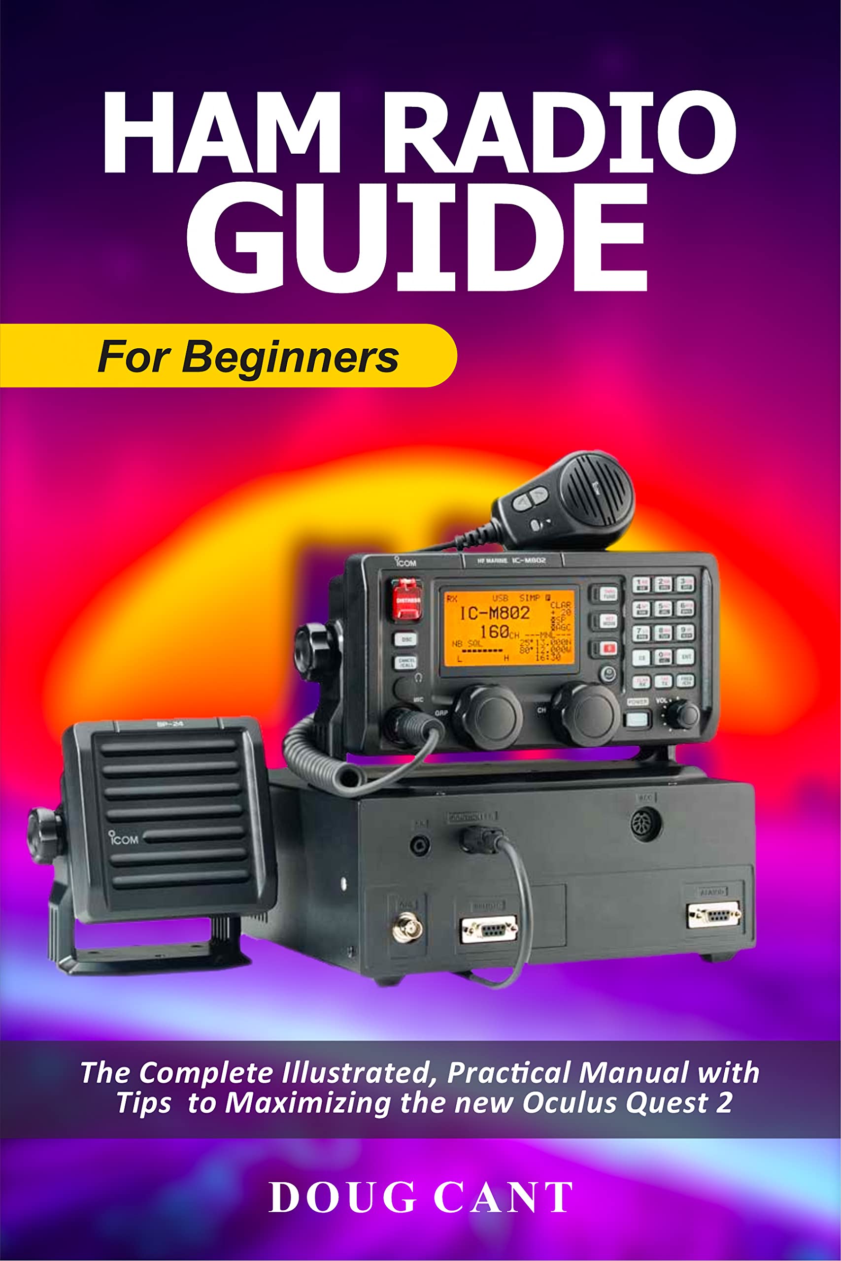 Ham Radio Guide for Beginners The Absolute Newbies Manual to