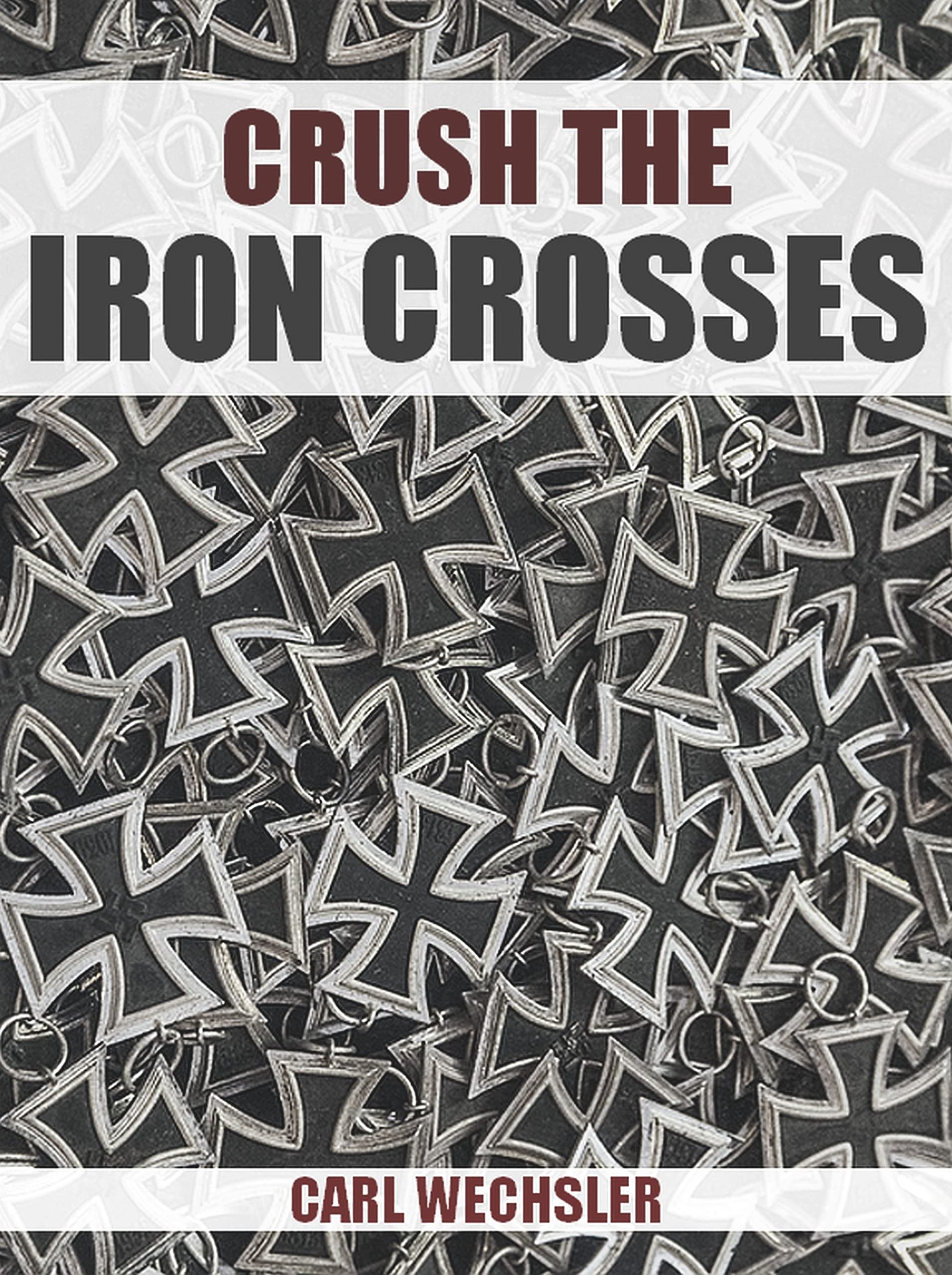 Crush The Iron Crosses : The Explosive True Story Of The Stalingrad Tank Raid