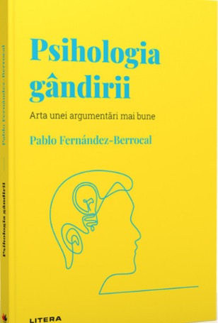 Psihologia gândirii - Arta unei argumentări mai bune