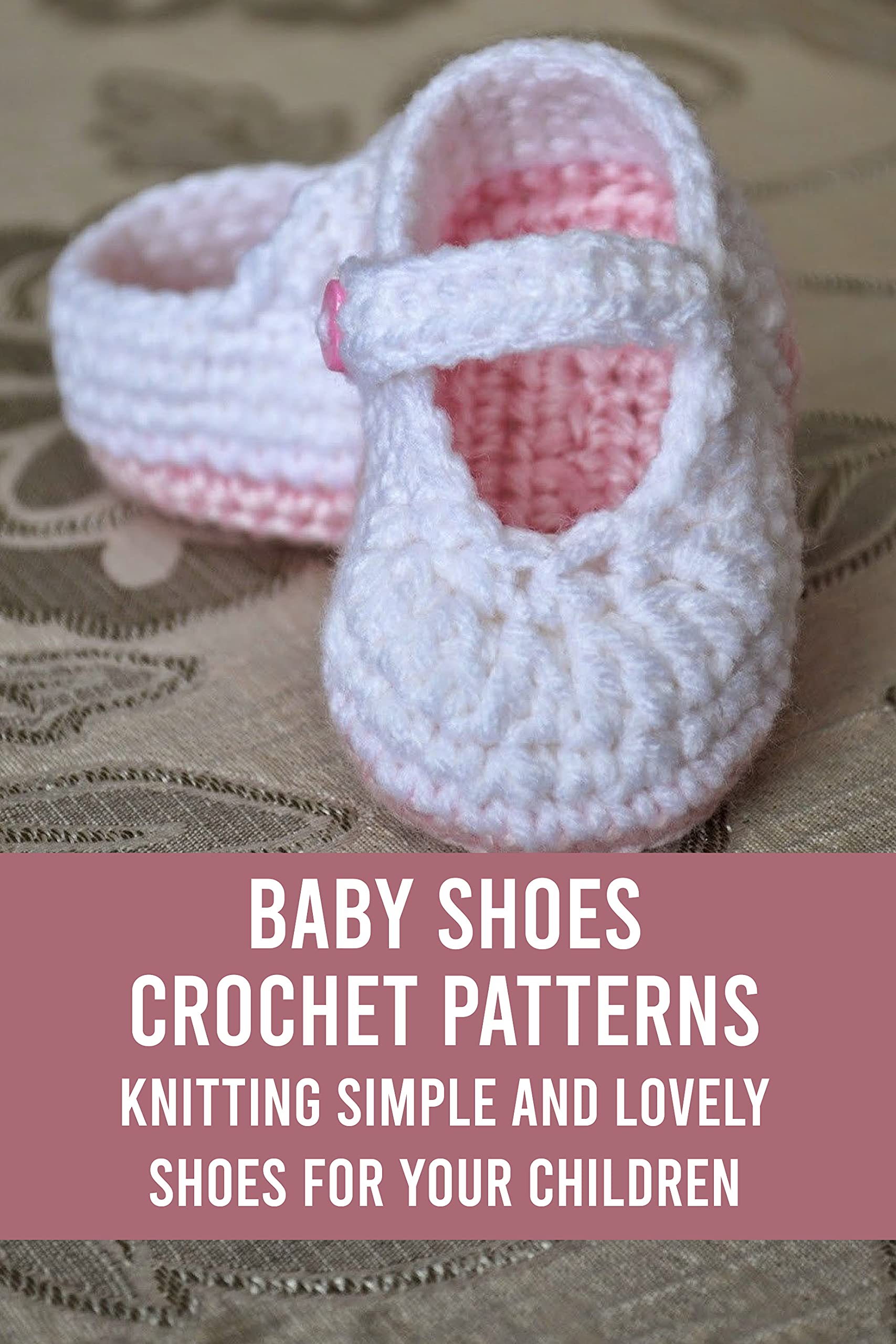 Baby Shoes Crochet Patterns: Knitting Simple and Lovely Shoes for Your ...