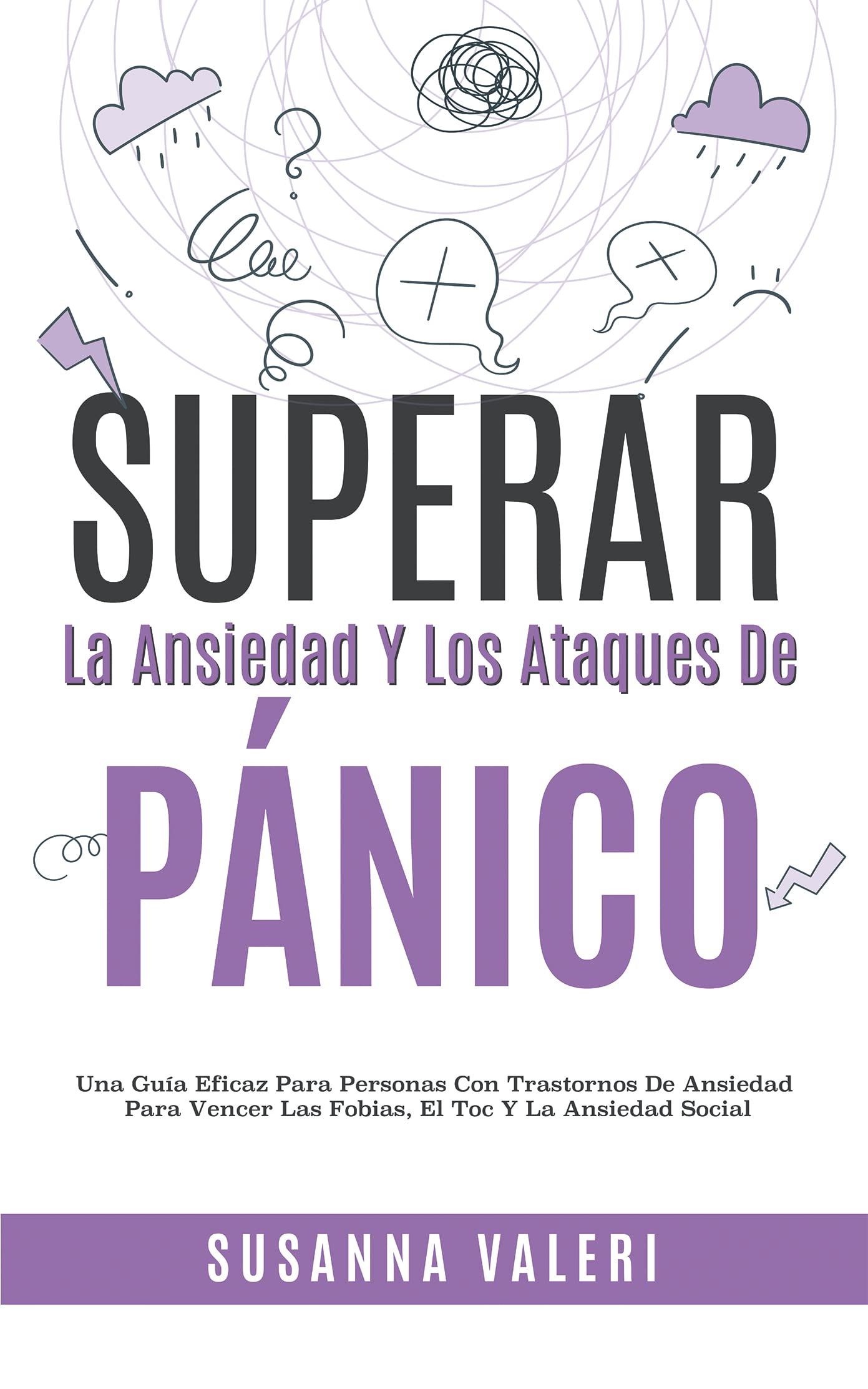 Superar La Ansiedad Y Los Ataques De Pánico: Una Guía Eficaz Para ...