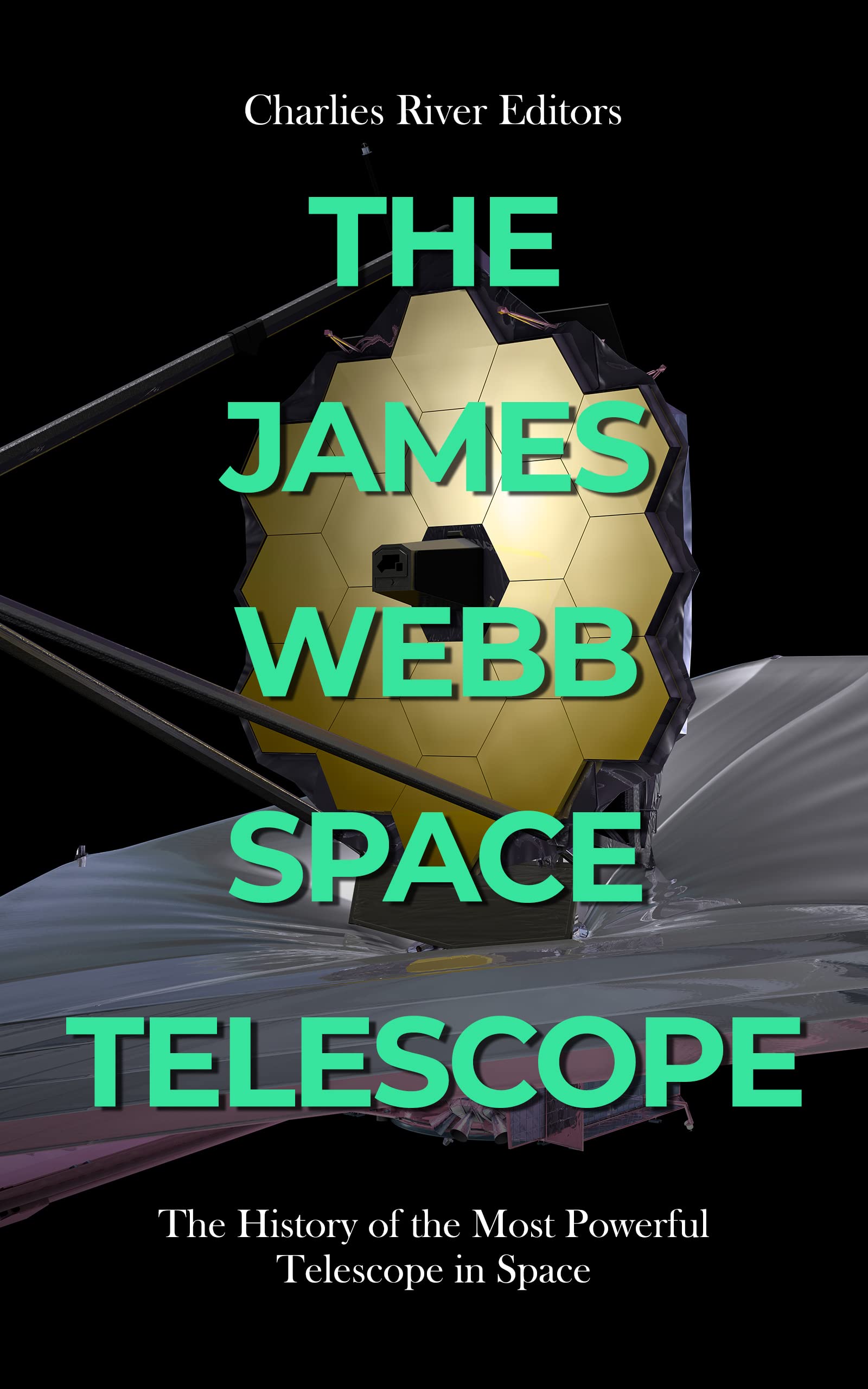 The James b Space Telescope The History of the Most Powerful