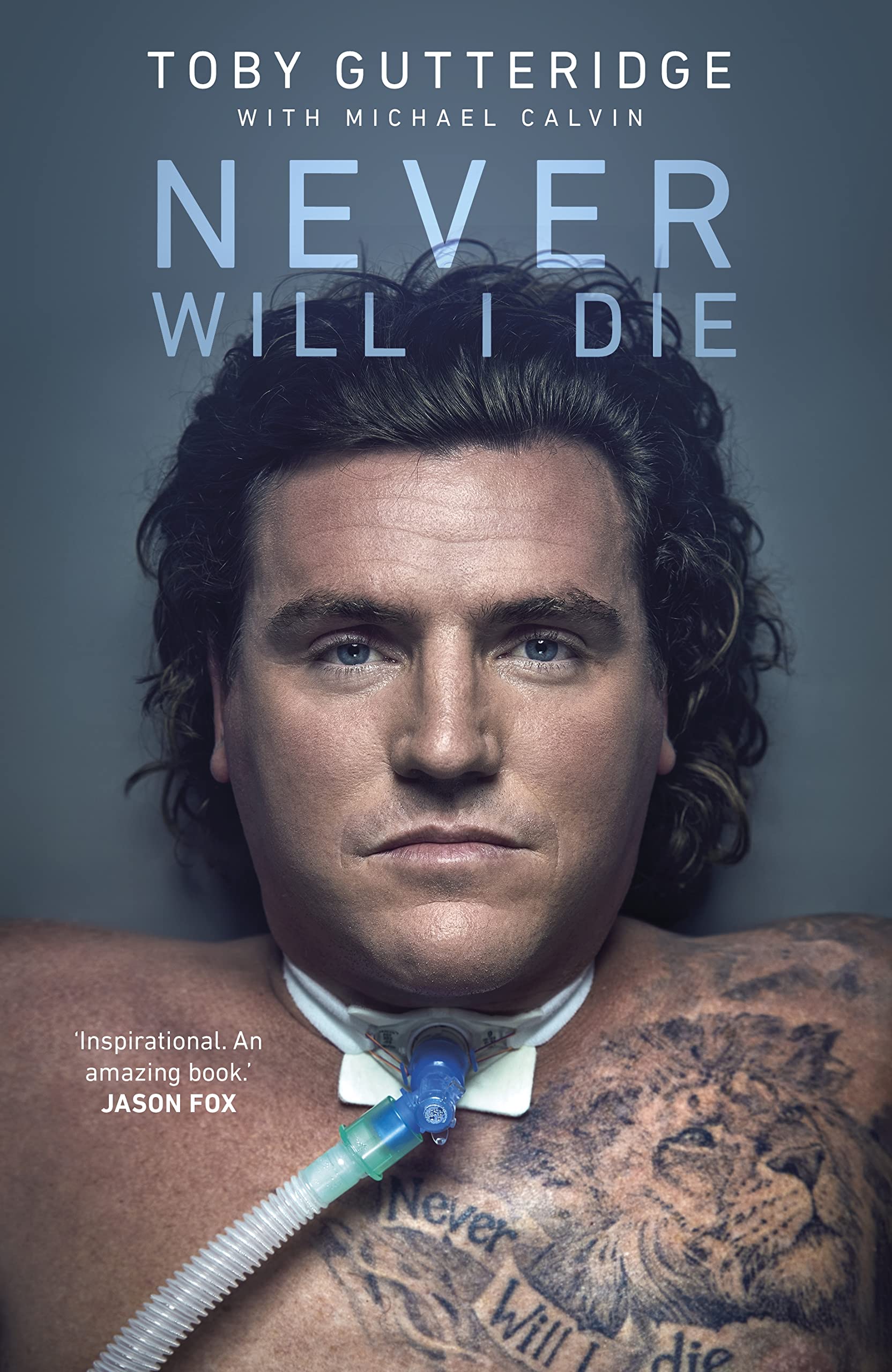 Never Will I Die: The inspiring Special Forces soldier who cheated death and learned to live again