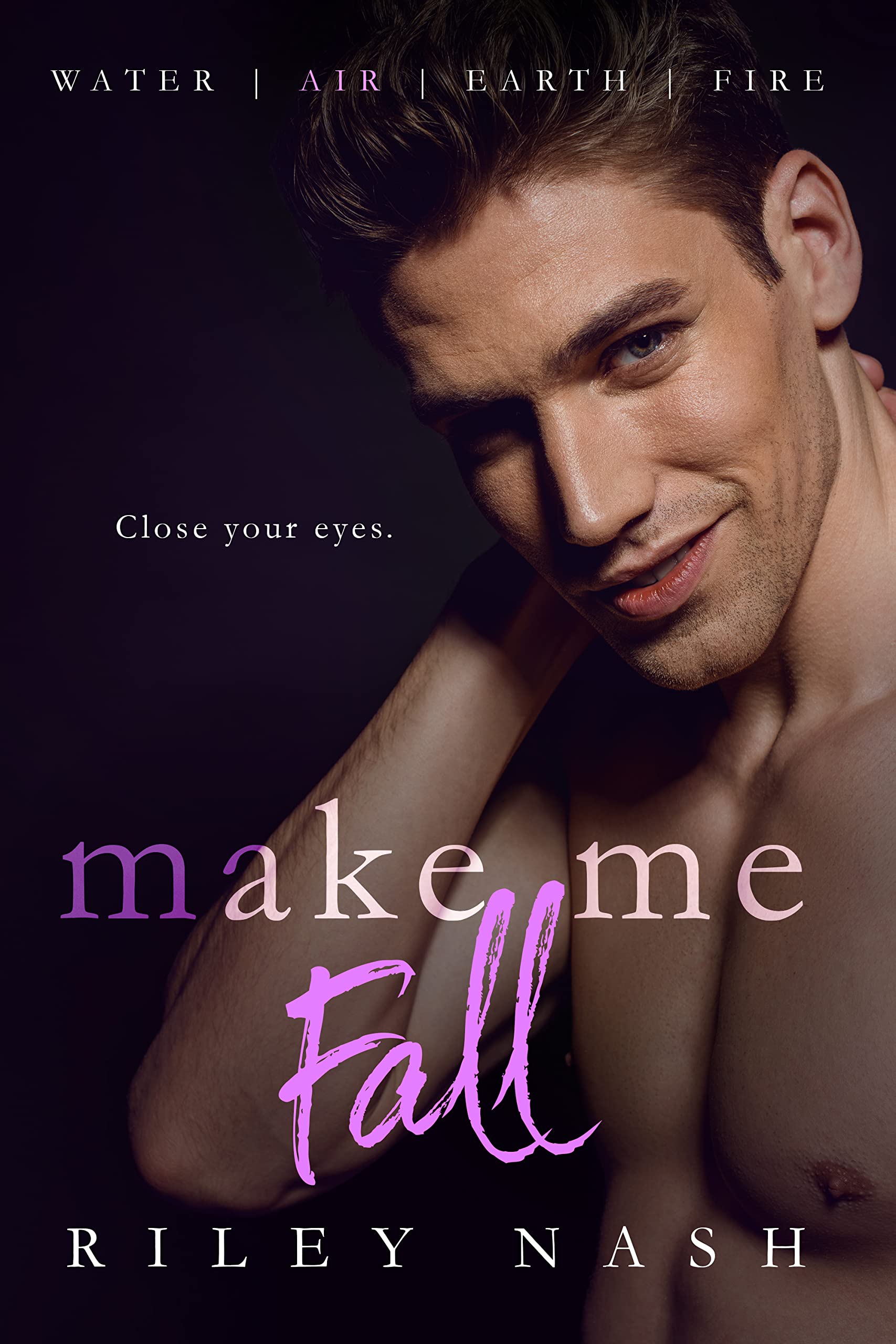 Make Me Fall (Water, Air, Earth, Fire, #2)
