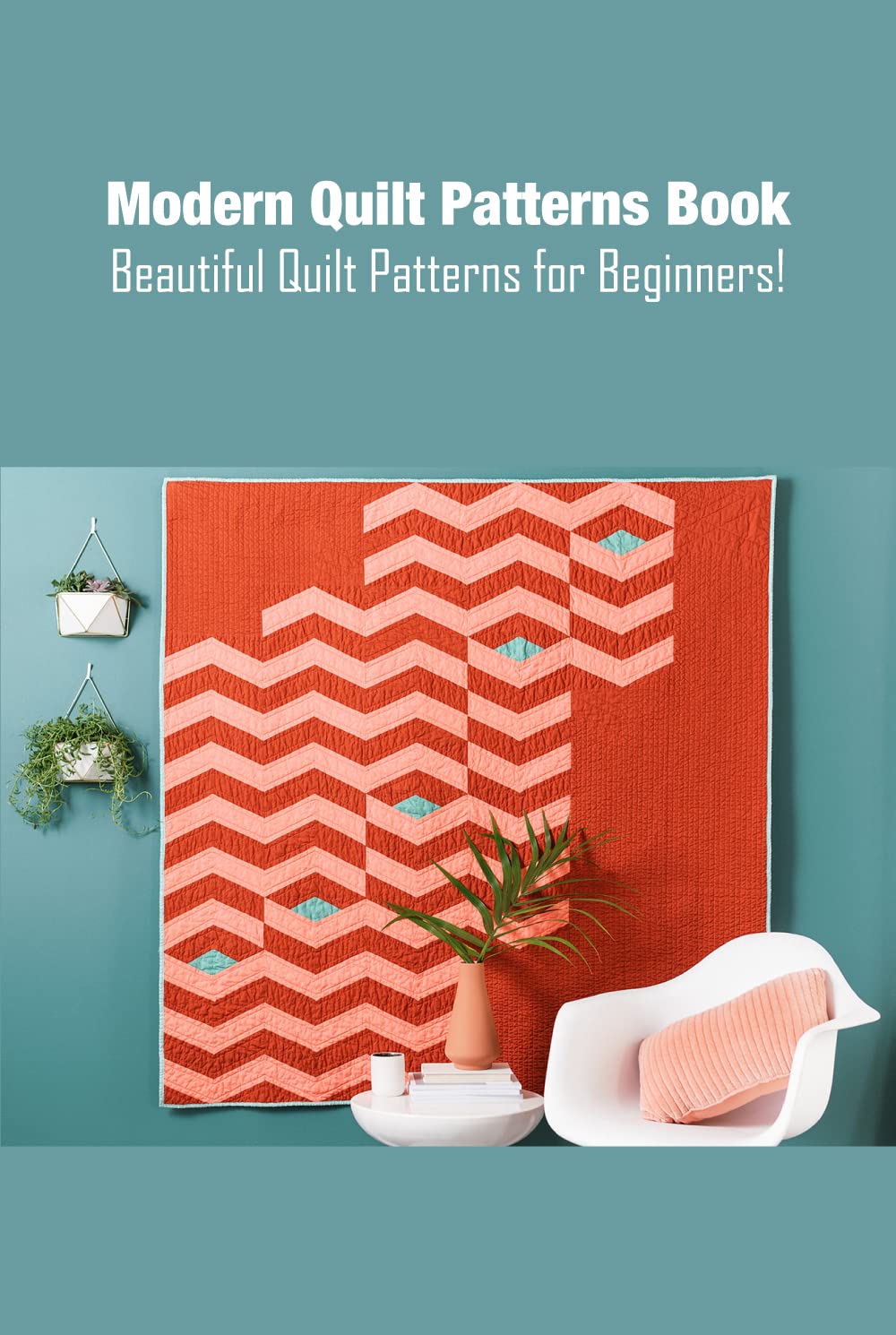 Modern Quilt Patterns Book Beautiful Quilt Patterns for Beginners! by William Muthard Goodreads