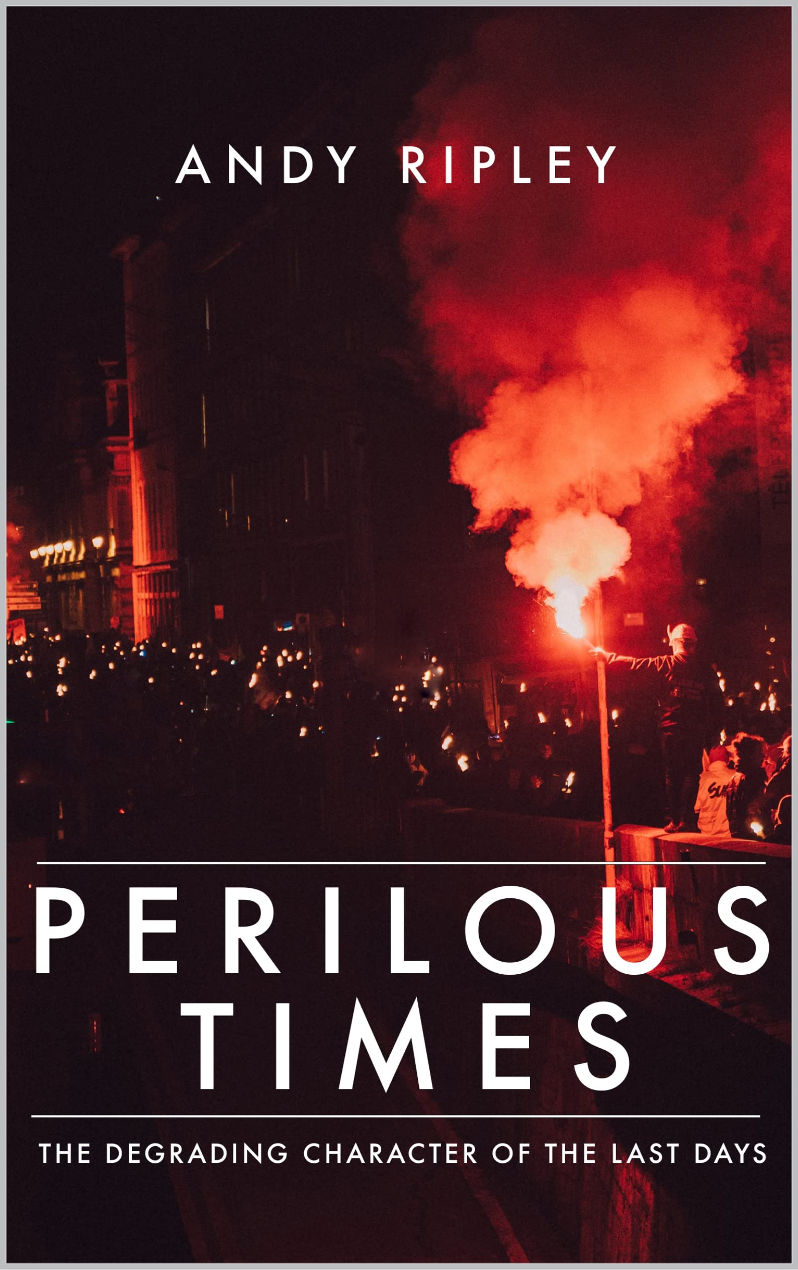 PERILOUS TIMES: The Degrading Character of The Last Days