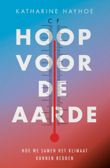 Hoop voor de aarde by Katharine Hayhoe | Goodreads