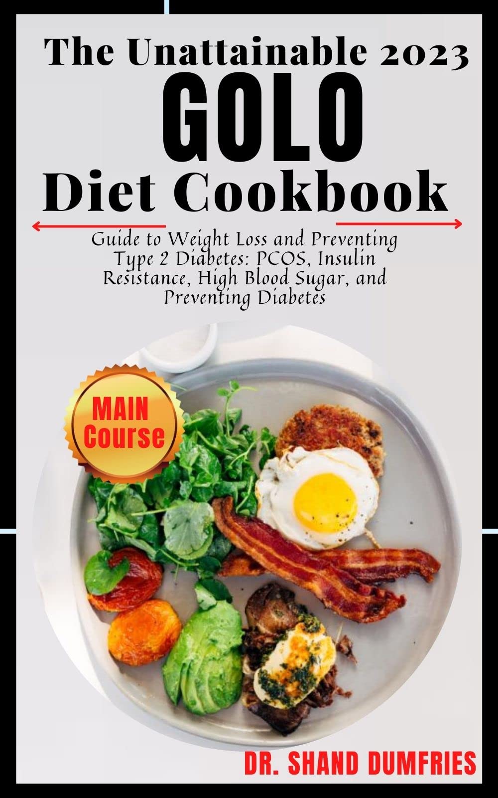 The Unattainable 2023 Golo Diet Cookbook Guide to Weight Loss and