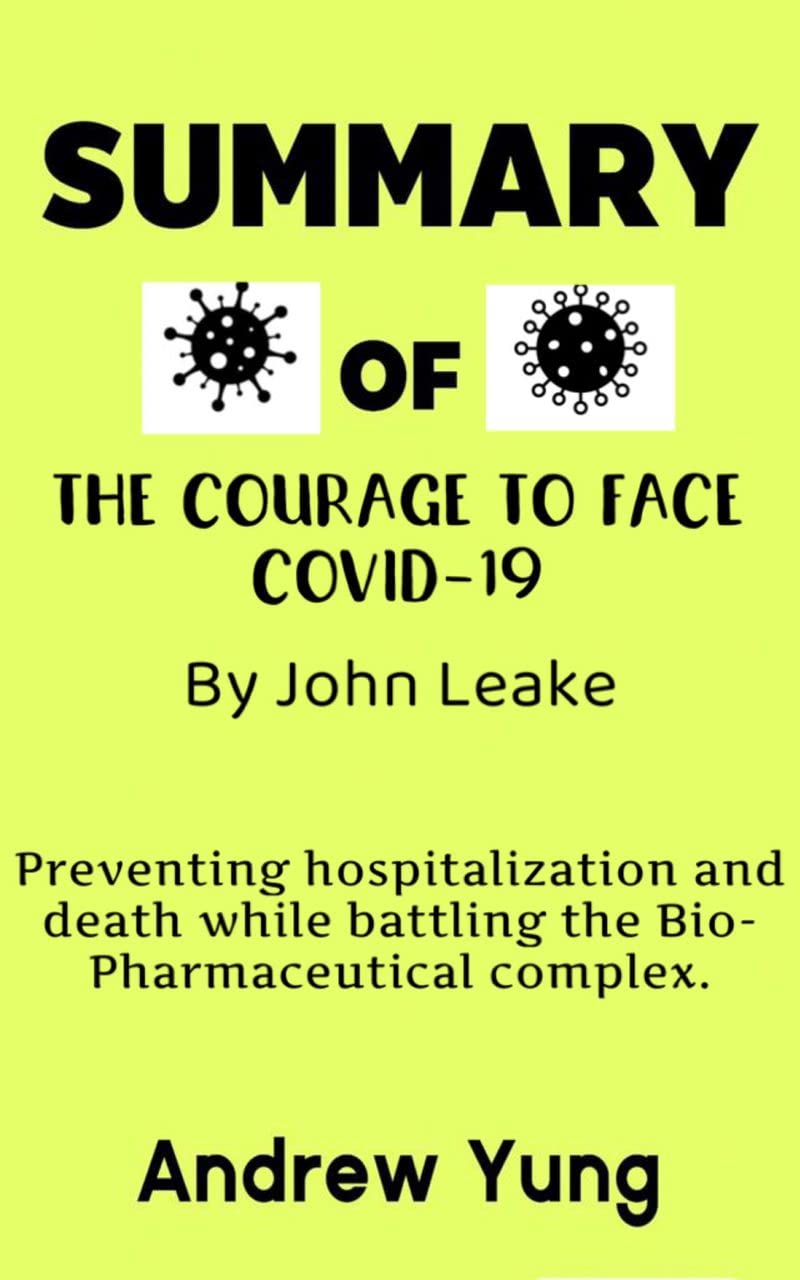SUMMARY OF THE COURAGE TO FACE COVID19 BY JOHN LEAKE Preventing