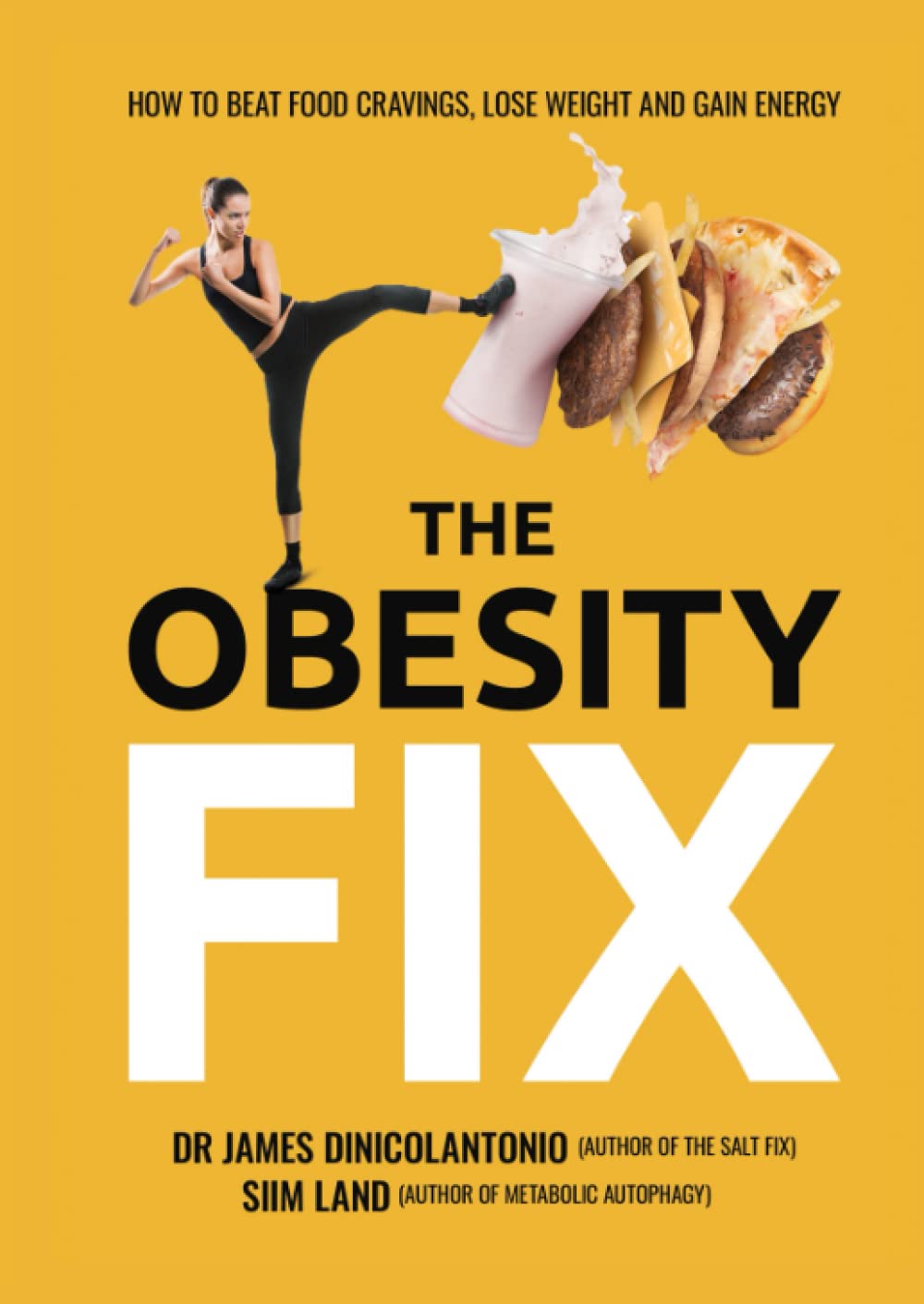 The Obesity Fix: How to Beat Food Cravings, Lose Weight and Gain Energy by Dr  James DiNicolantonio | Goodreads