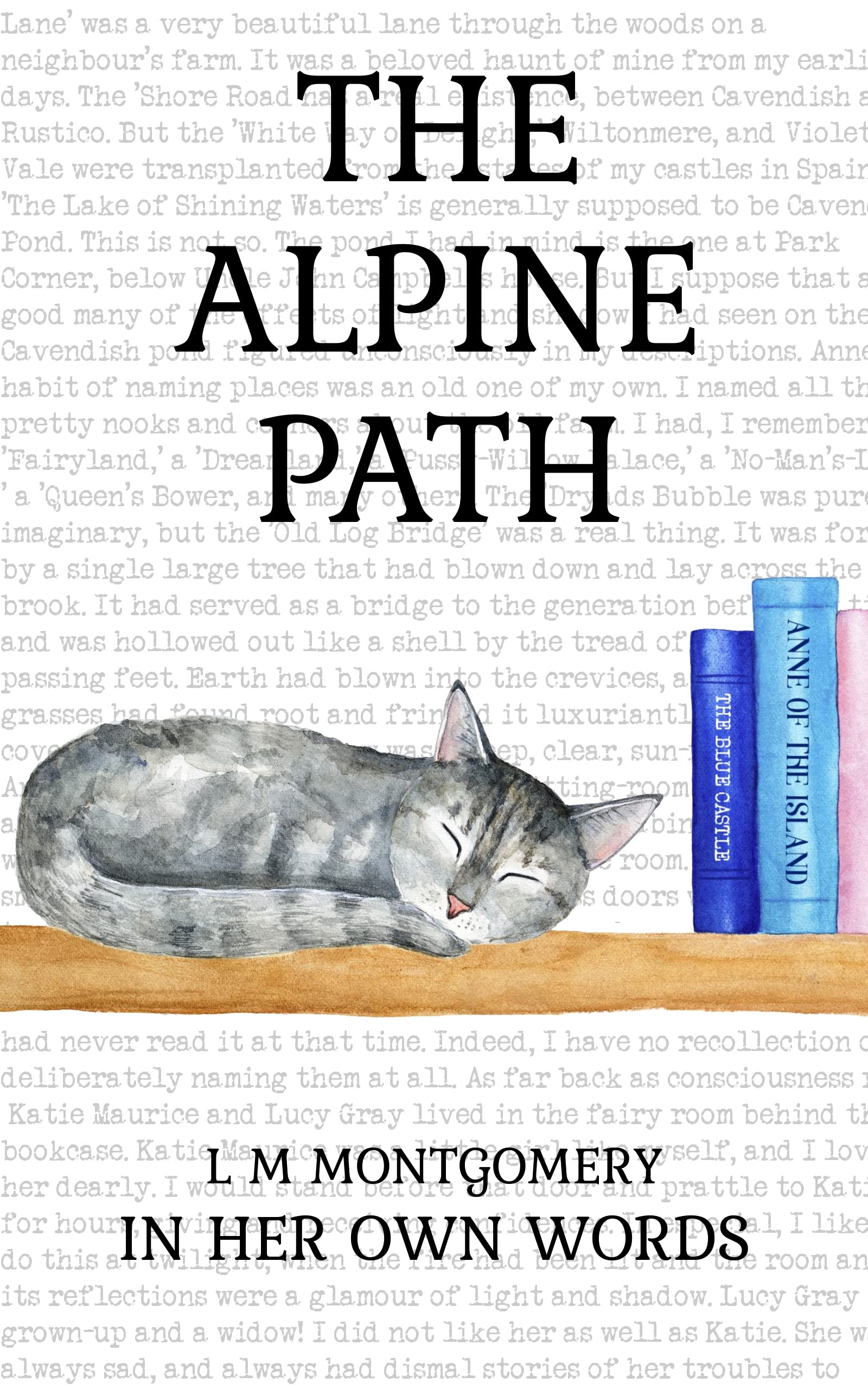 The Alpine Path: L M Montgomery In Her Own Words by L.M. Montgomery ...