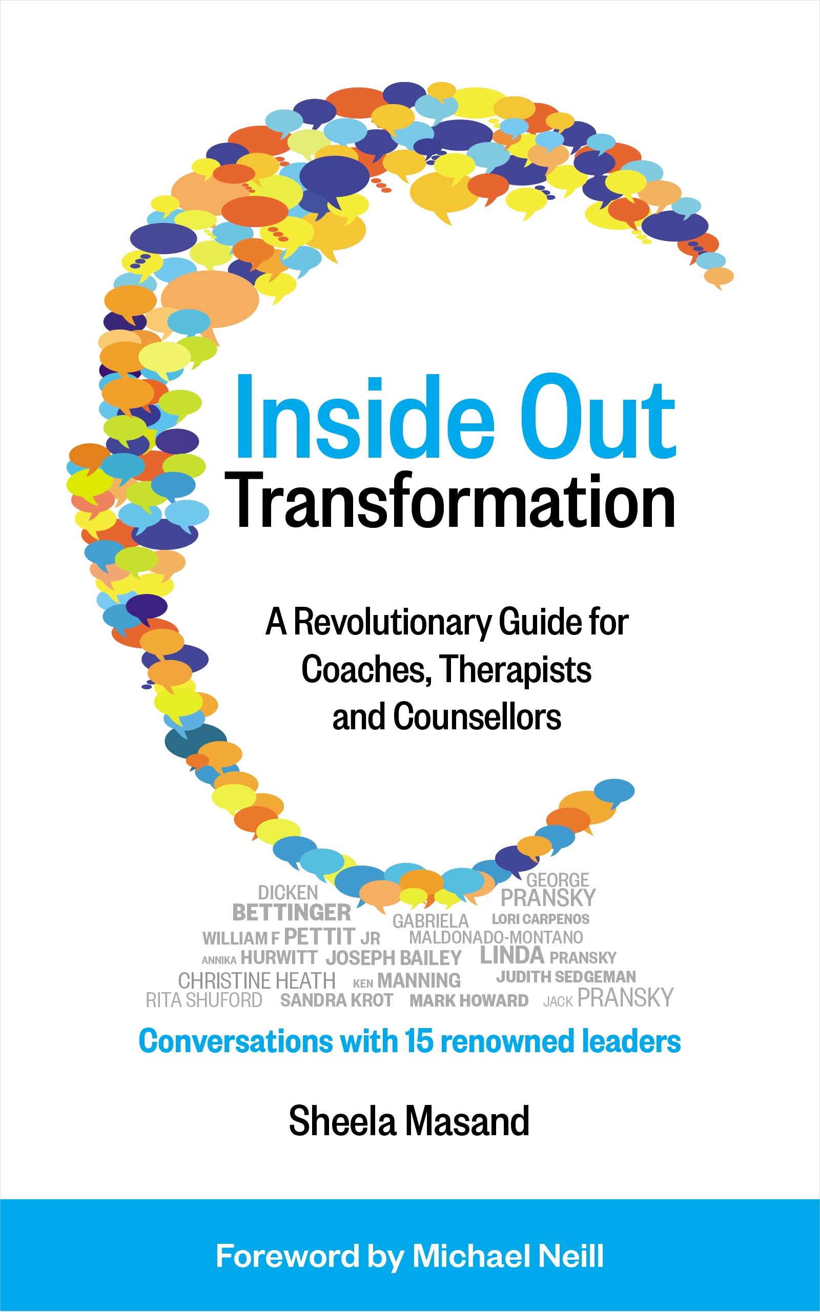 Inside Out Transformation: A Revolutionary Guide for Coaches, Therapists and Counsellors. Conversations with 15 Renowned Leaders