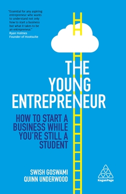 The Young Entrepreneur: How to Start A Business While You’re Still a ...