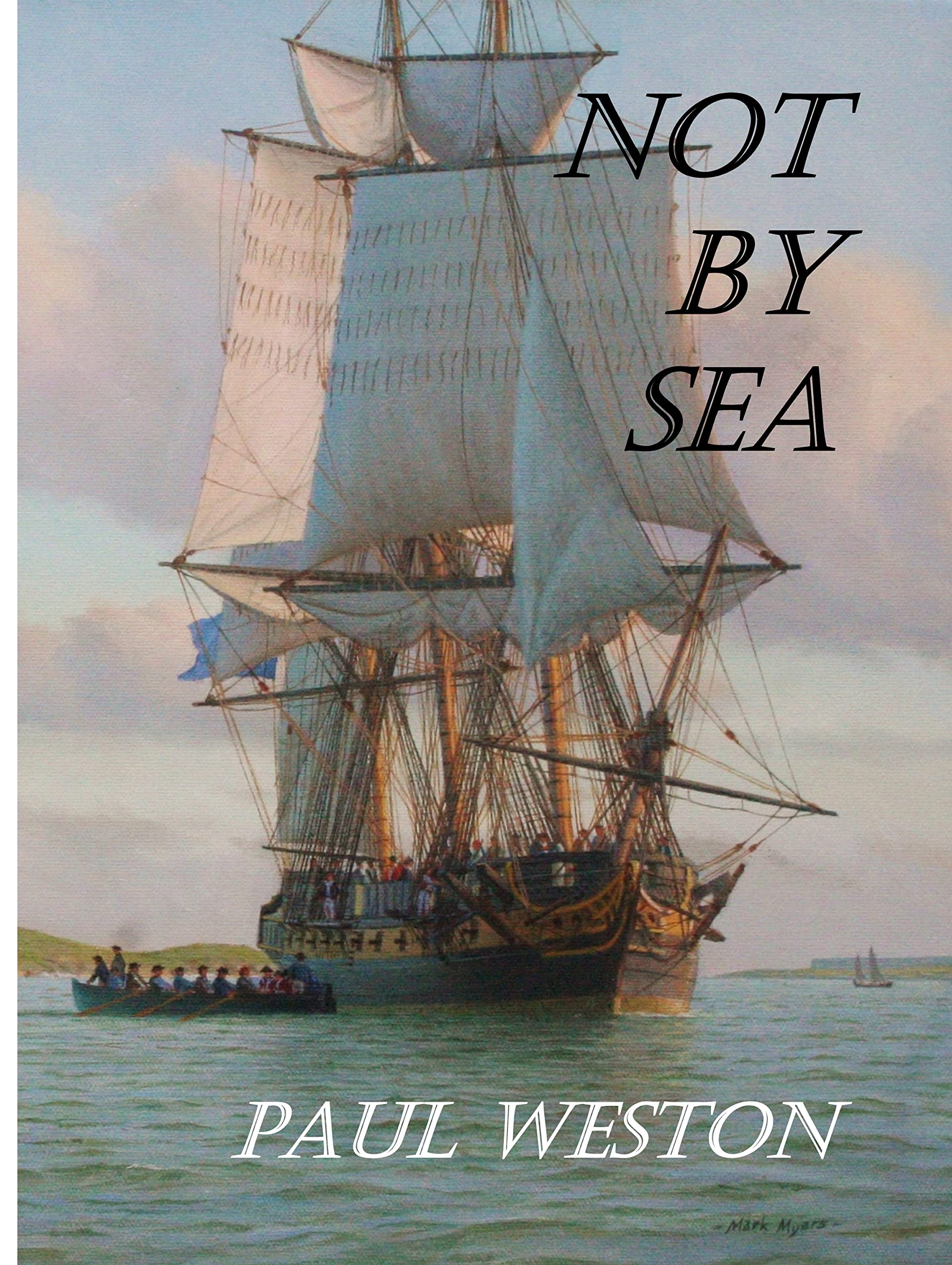 Not by Sea: Sequel to Weymouth Bound, a new historical novel from Paul Weston