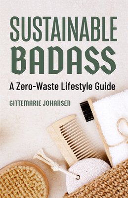 Sustainable Badass: A Zero-Waste Lifestyle Guide
