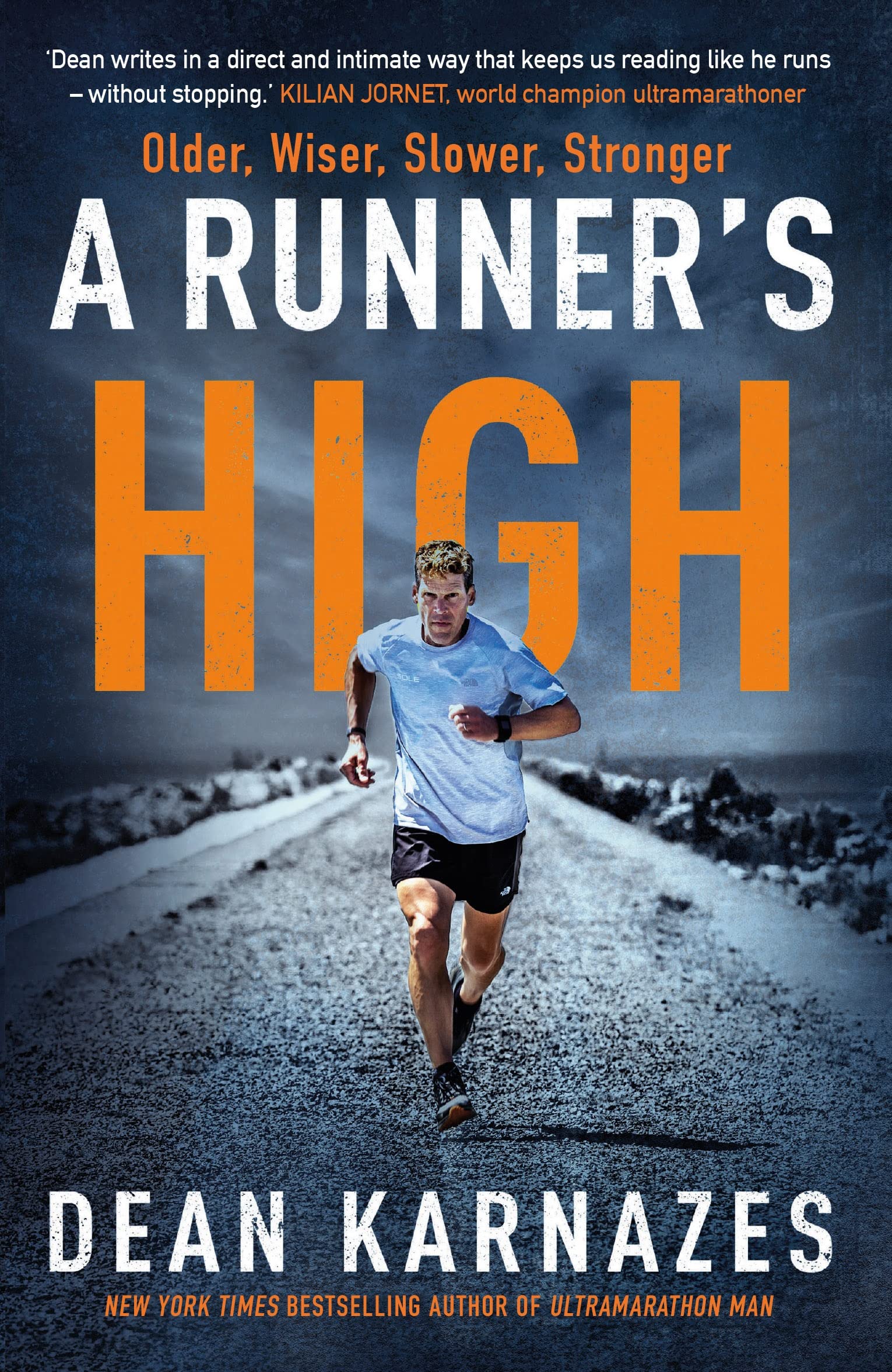 A Runner's High Older, Wiser, Slower, Stronger by Dean Karnazes