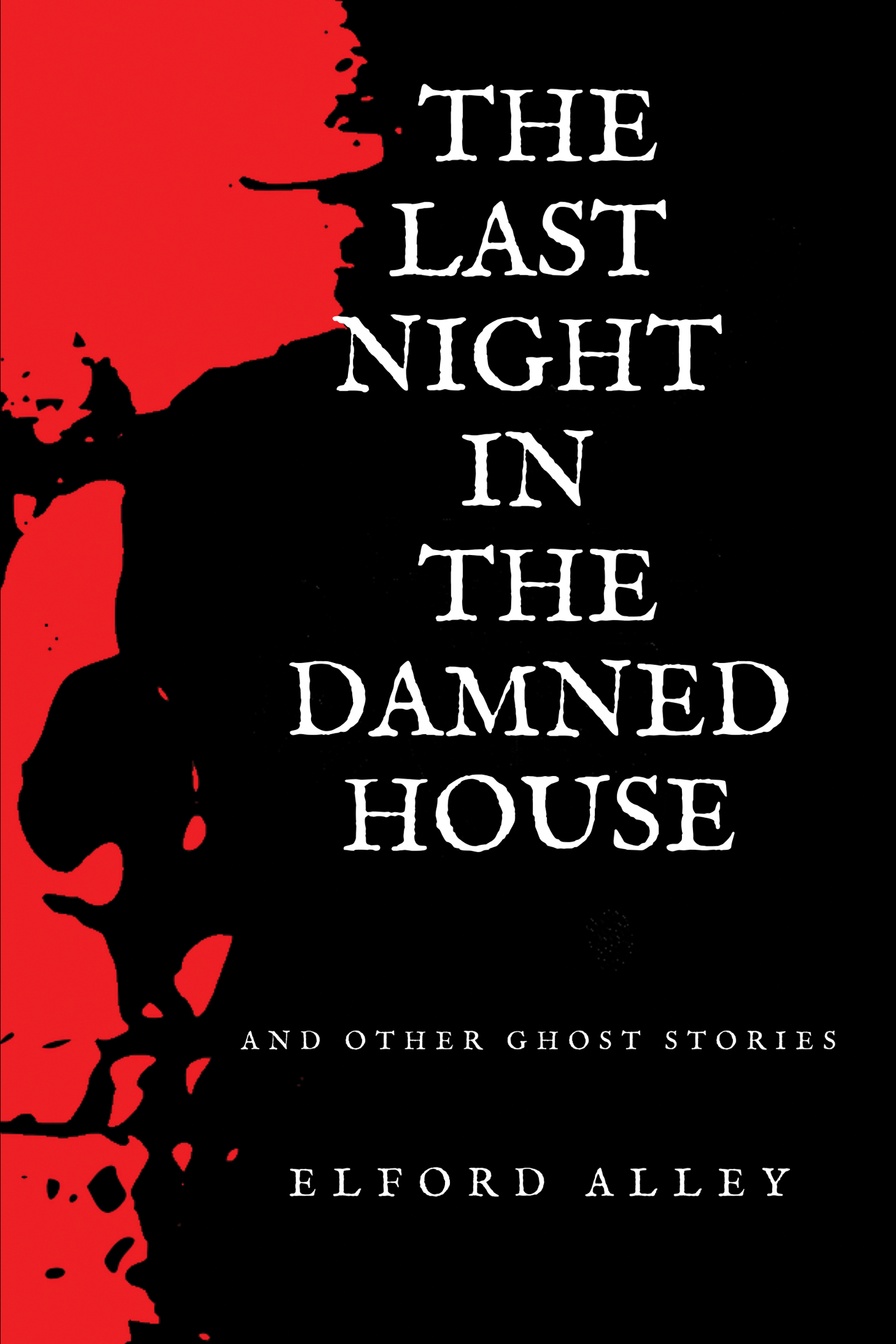 The Last Night in the Damned House and Other Ghost Stories